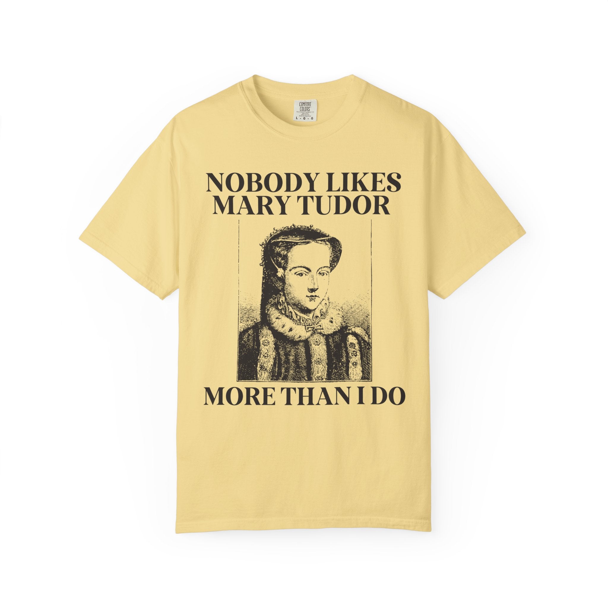 Mary Tudor History Tee Shirt, Funny Saying Tee, Famous Queens, History Teacher T-Shirt, English History Major Tee, History Professor Gift - Opal and June