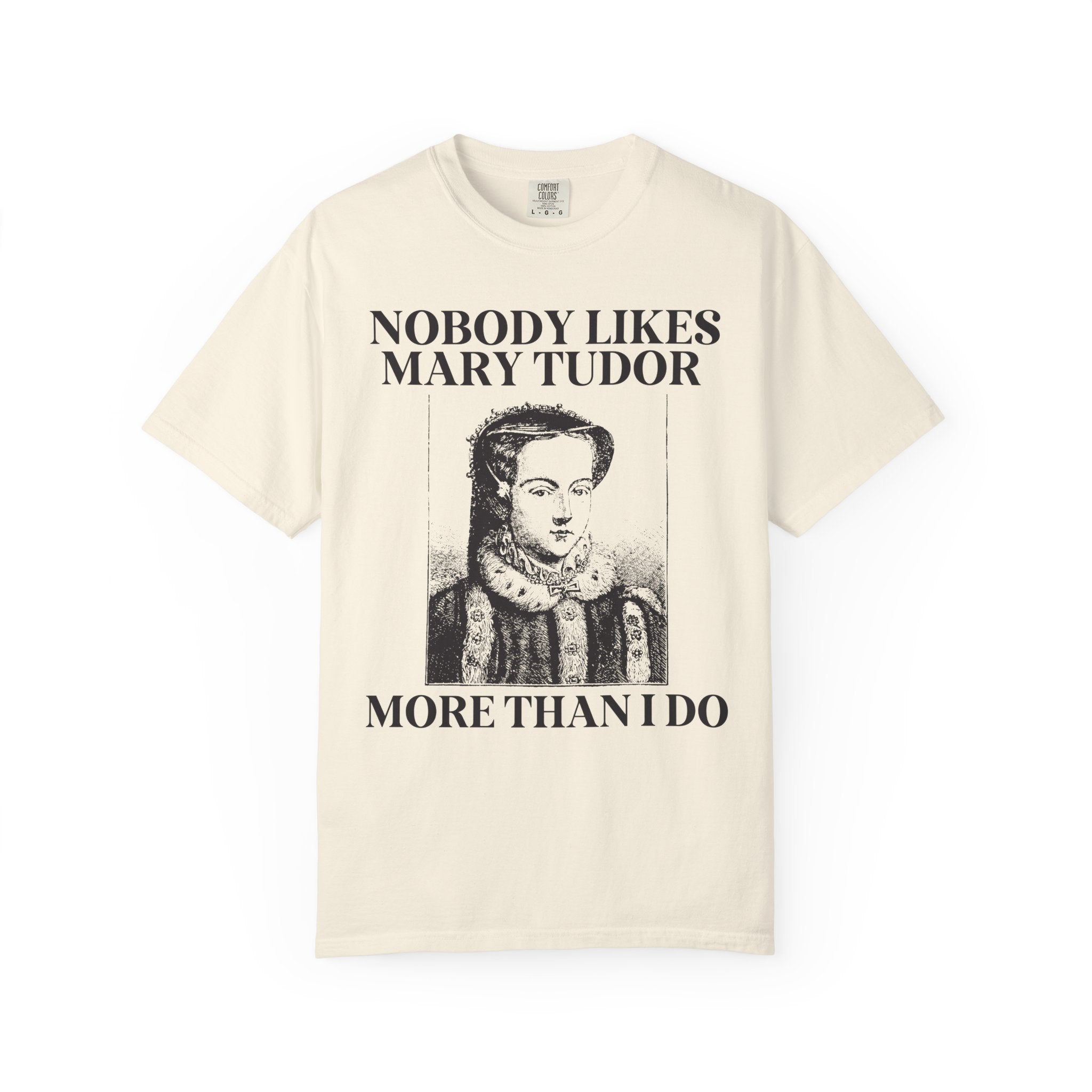Mary Tudor History Tee Shirt, Funny Saying Tee, Famous Queens, History Teacher T-Shirt, English History Major Tee, History Professor Gift - Opal and June