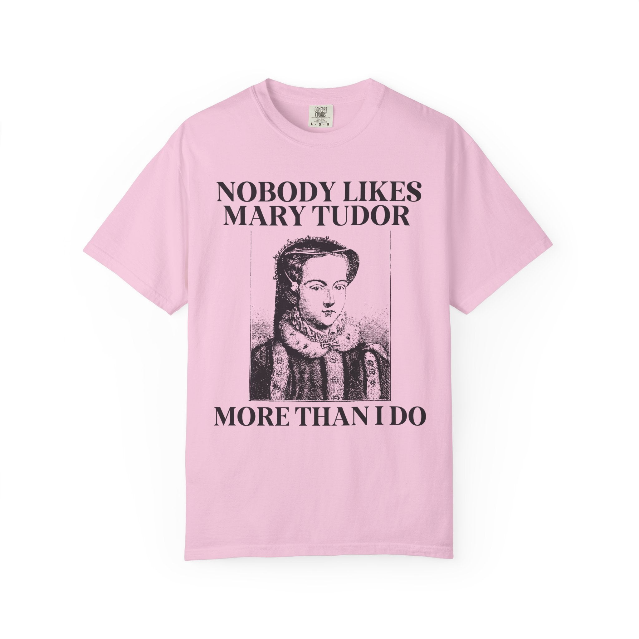 Mary Tudor History Tee Shirt, Funny Saying Tee, Famous Queens, History Teacher T-Shirt, English History Major Tee, History Professor Gift - Opal and June