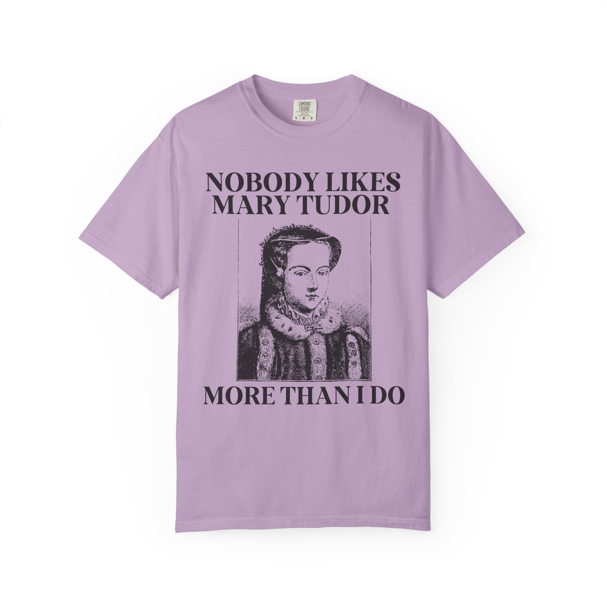 Mary Tudor History Tee Shirt, Funny Saying Tee, Famous Queens, History Teacher T-Shirt, English History Major Tee, History Professor Gift - Opal and June