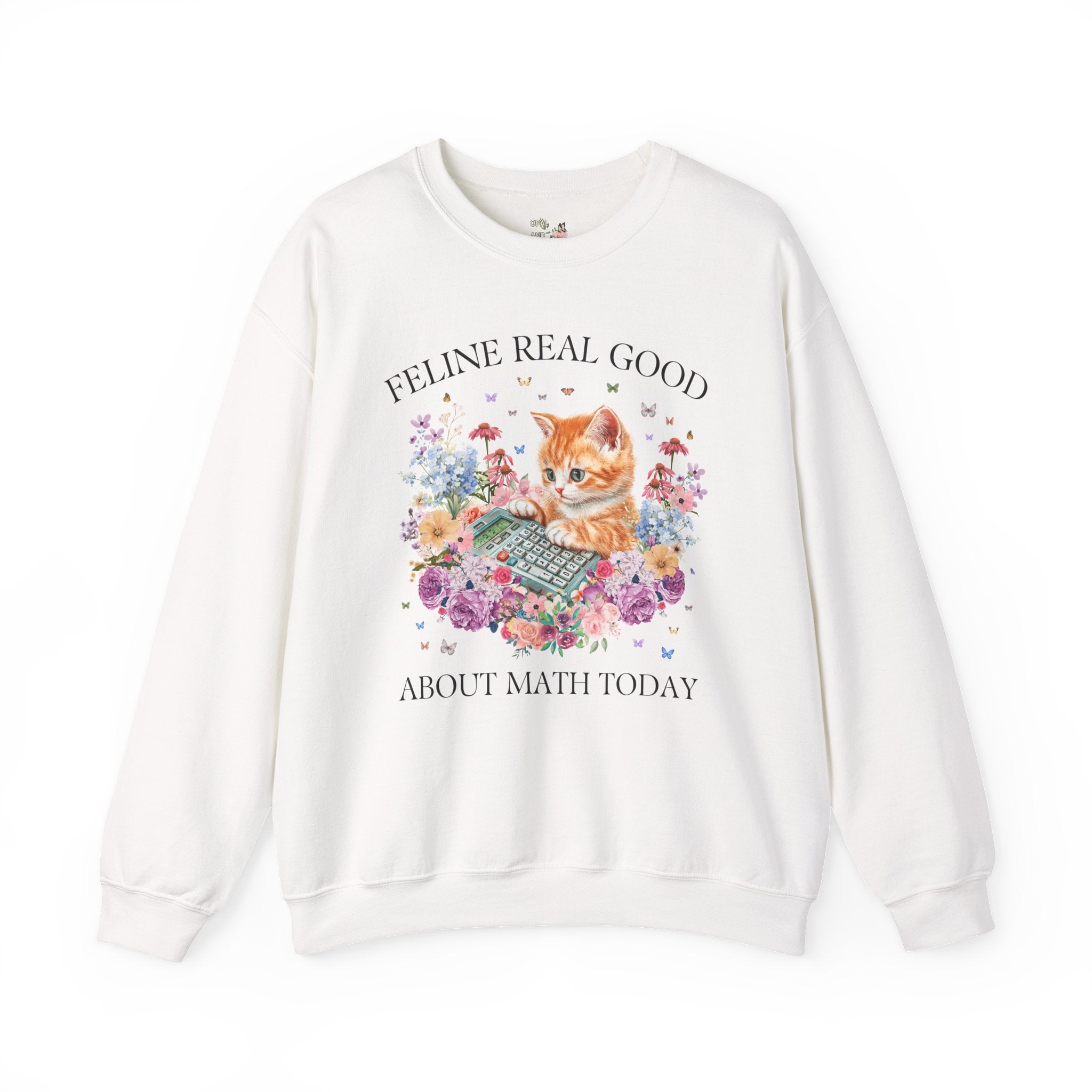 Math Teacher Sweatshirt for Middle School Cat Mom or Cat Dad Who Loves Math and Flowers: Feline Real Good About Math Today, Funny Saying - Opal and June