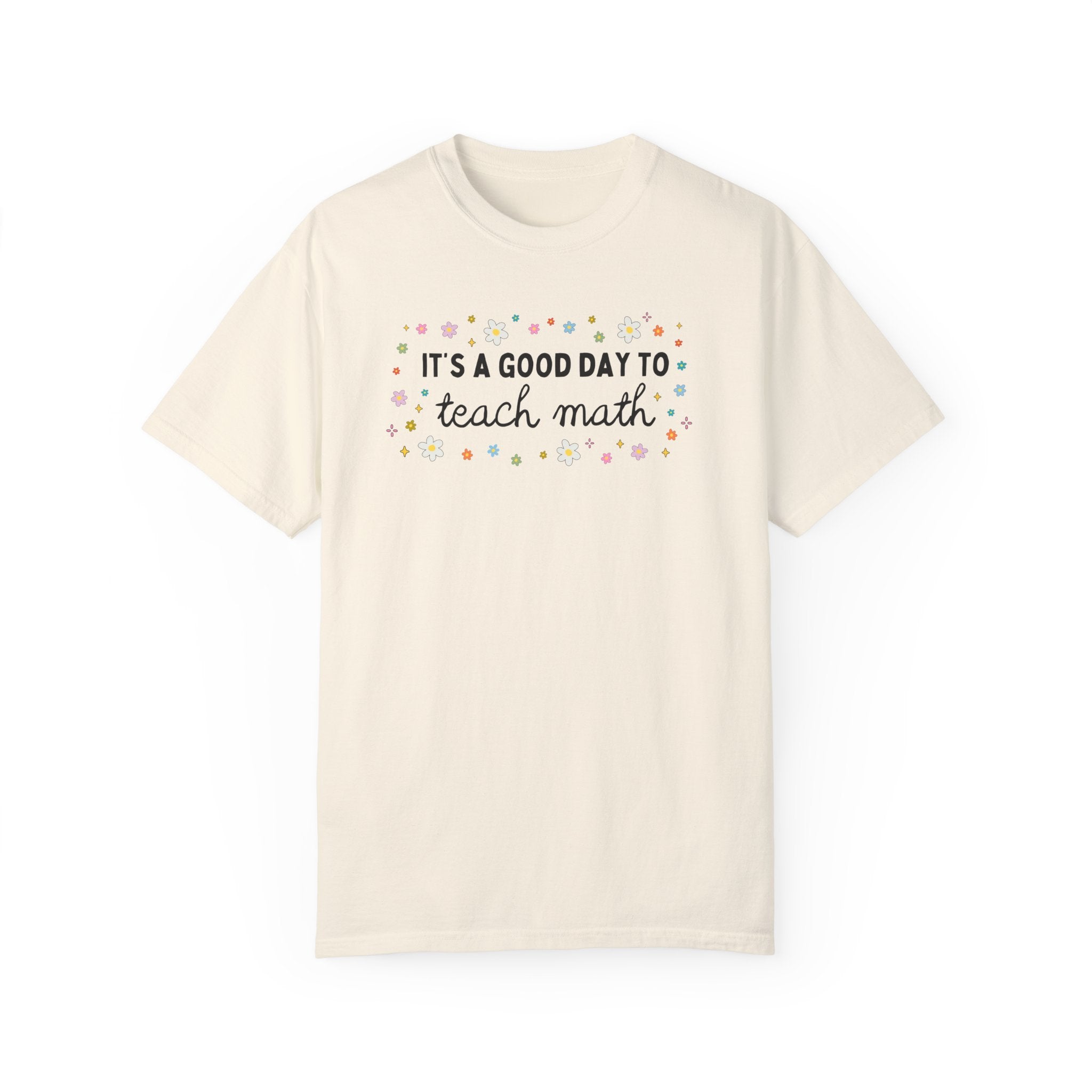 Math Teacher Tee Shirt with Colorful Flowers for Elementary Education Major or Middle School Math Teacher: It's A Good Day to Teach Math Tee - Opal and June