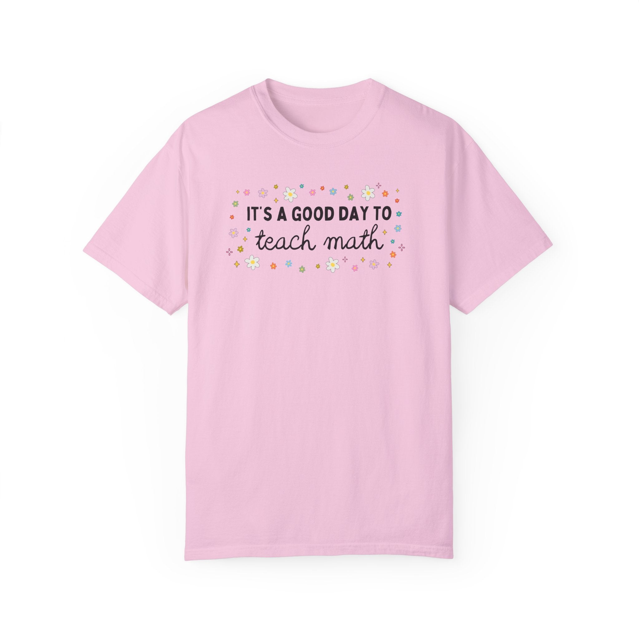 Math Teacher Tee Shirt with Colorful Flowers for Elementary Education Major or Middle School Math Teacher: It's A Good Day to Teach Math Tee - Opal and June