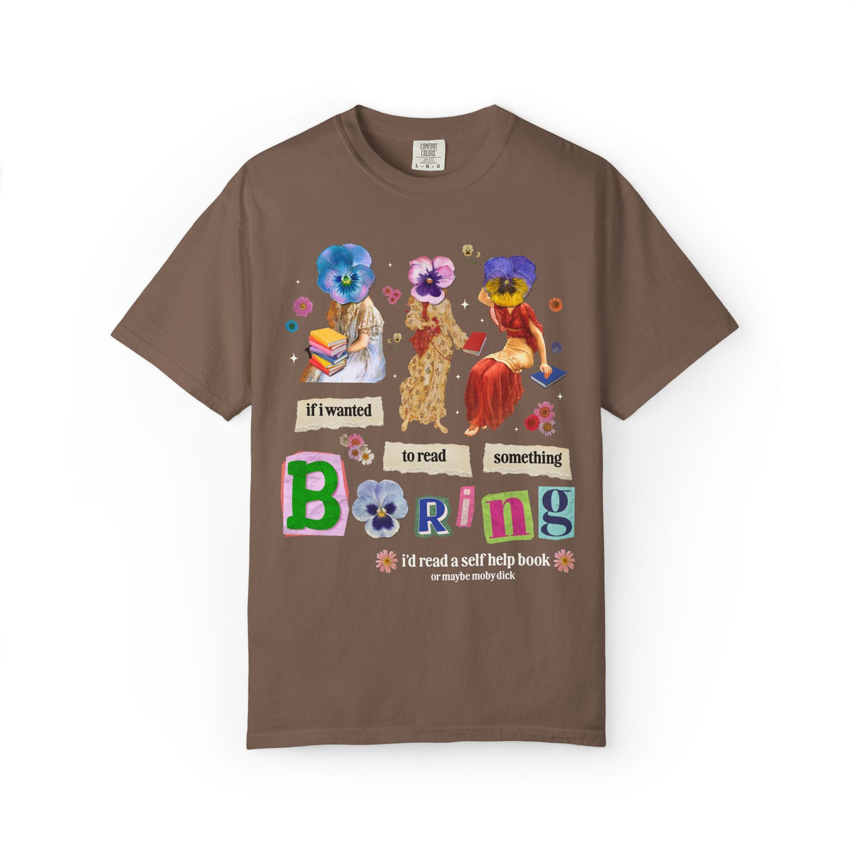 Maximalist Bookish Tee Shirt with Flowers and Paintings of Women: If I Wanted to Read Boring, I'd Read a Self Help Book Whimsy Kitschy Tee - Opal and June