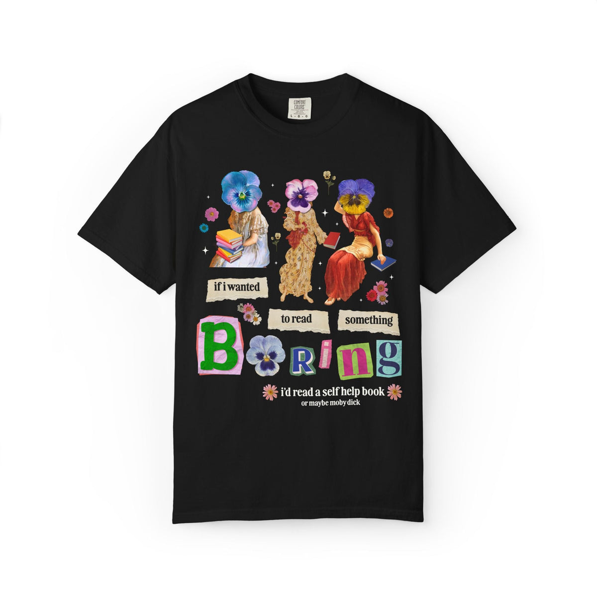 Maximalist Bookish Tee Shirt with Flowers and Paintings of Women: If I Wanted to Read Boring, I'd Read a Self Help Book Whimsy Kitschy Tee - Opal and June