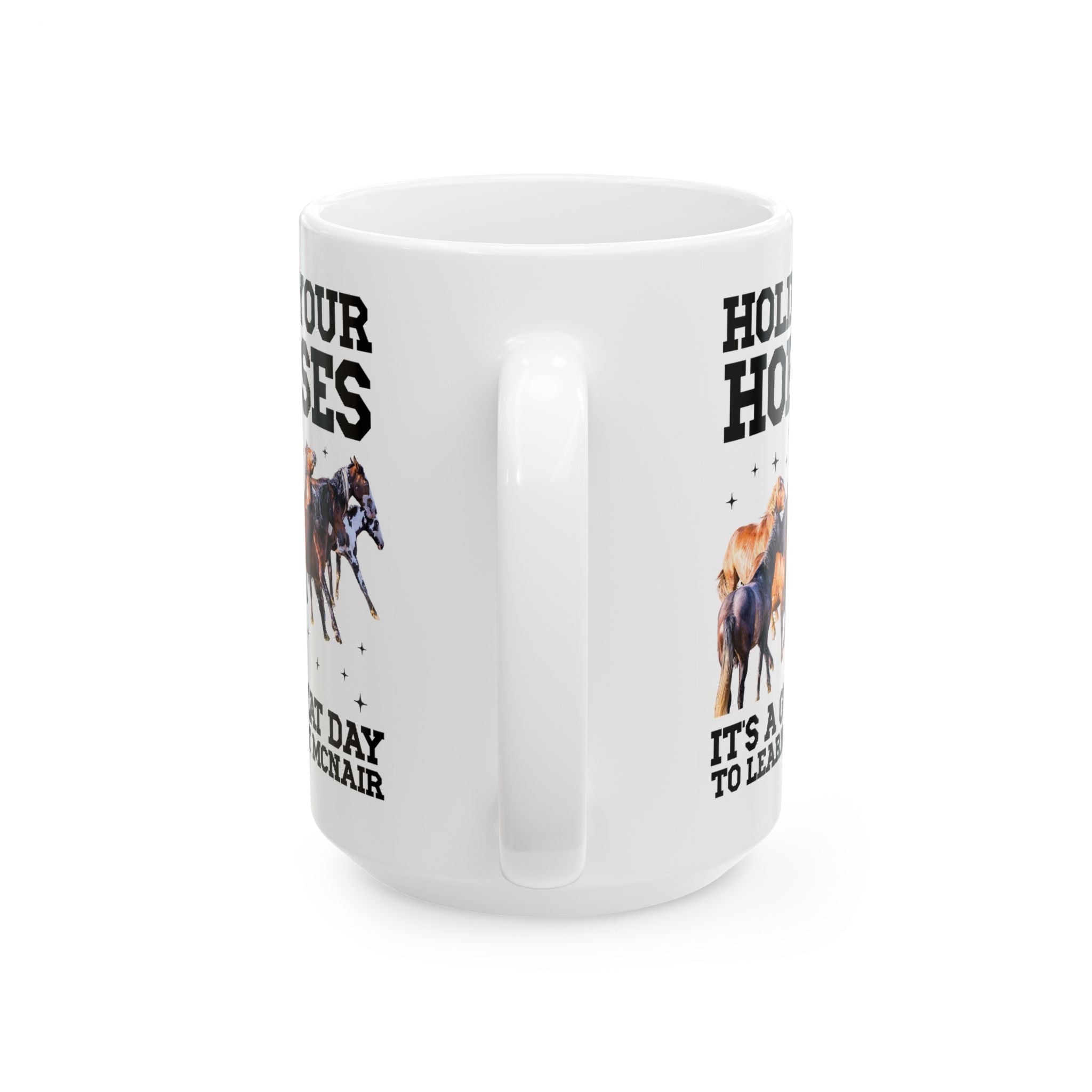 McNair Middle School Coffee Mug: Hold Your Horses | FPS + Opal and June 15 Oz Coffee Mug, Fayetteville Public Schools - Opal and June