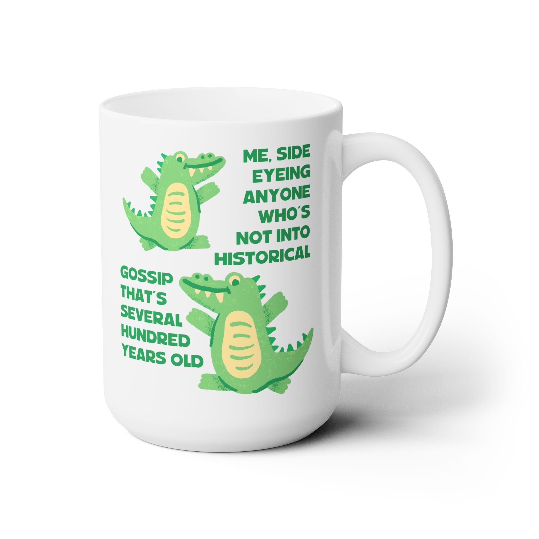 Me, Side Eyeing Anyone Who's Not Into Historical Gossip That's Several Hundred Years Old Coffee Mug: Funny Historian Present - Opal and June