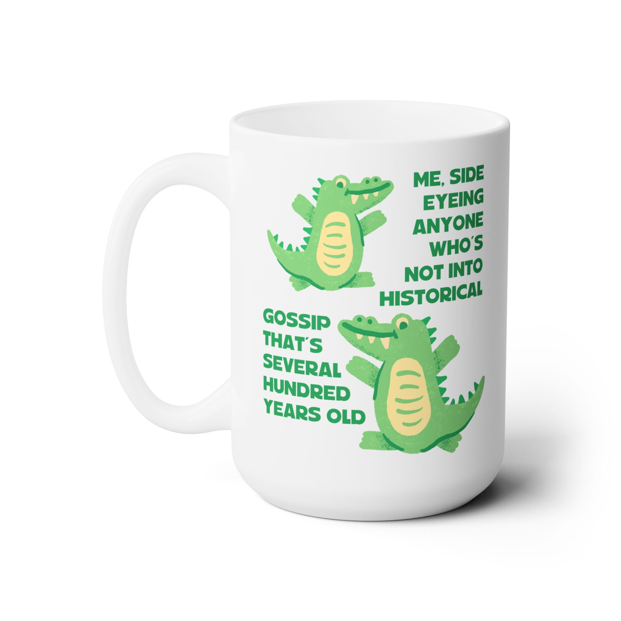 Me, Side Eyeing Anyone Who's Not Into Historical Gossip That's Several Hundred Years Old Coffee Mug: Funny Historian Present - Opal and June
