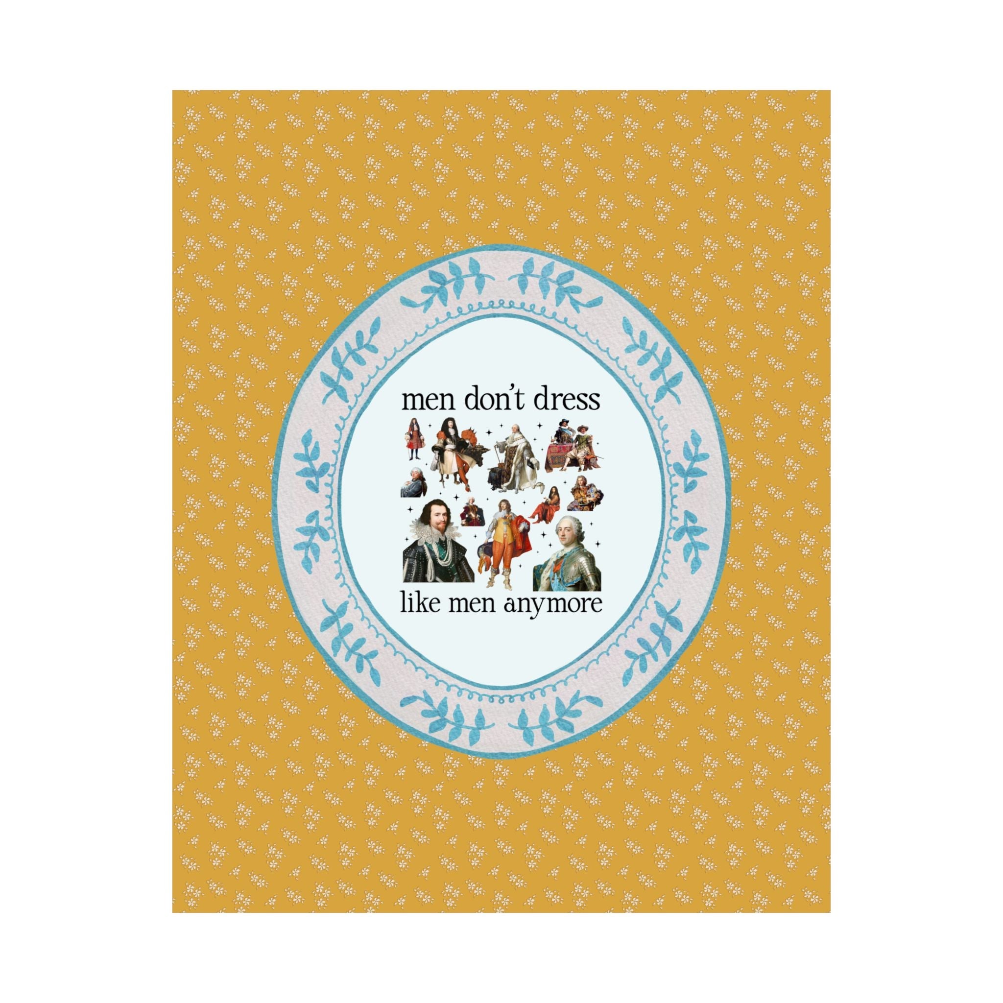 Men Don't Dress Like Men Anymore: Funny Art History Poster Print for Feminist or History Buff, Silly History Gift for Dad, Humanities Major - Opal and June