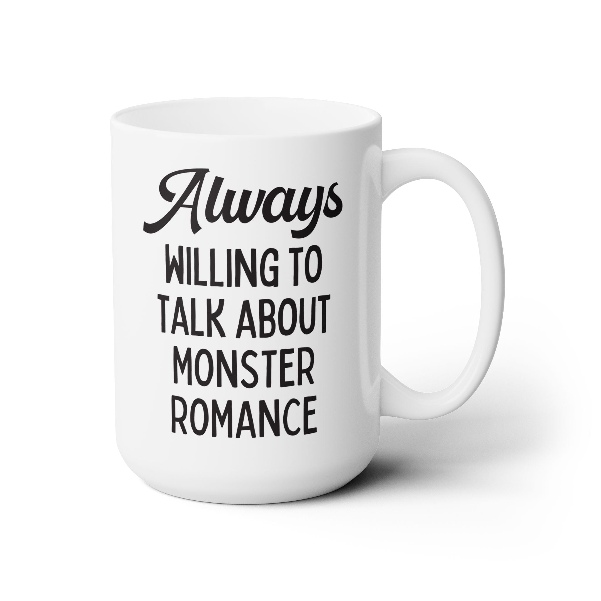 Monster Romance Reader Bookworm Mug: Always Willing to Talk About Monster Romance | Funny Bookish Gift for Smut Reader Who Loves Monsters - Opal and June