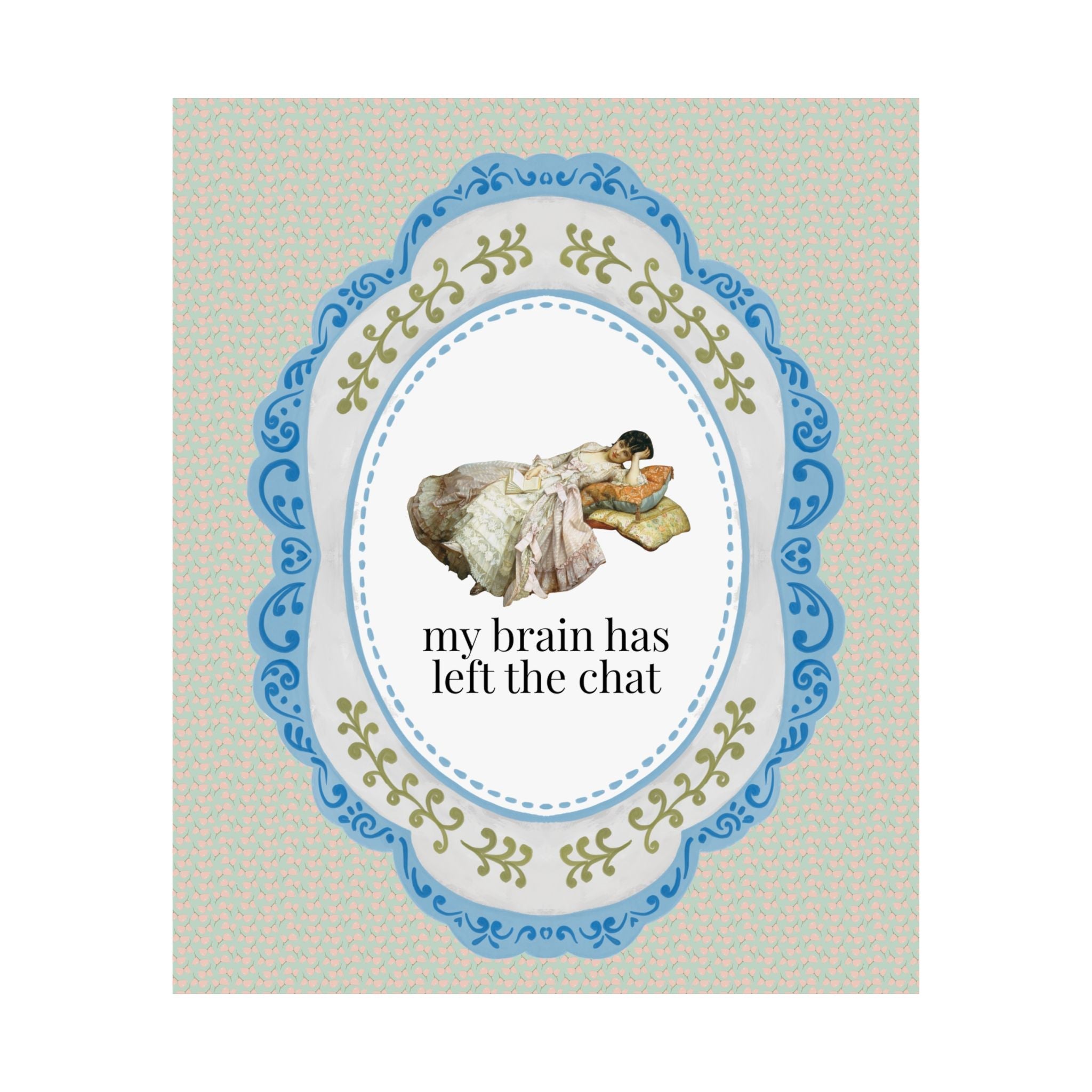 My Brain Has Left the Chart: Funny Art History Poster with Painting by Auguste Toulmouche, Sarcastic French History Lover Gift, Rococo Vibe - Opal and June