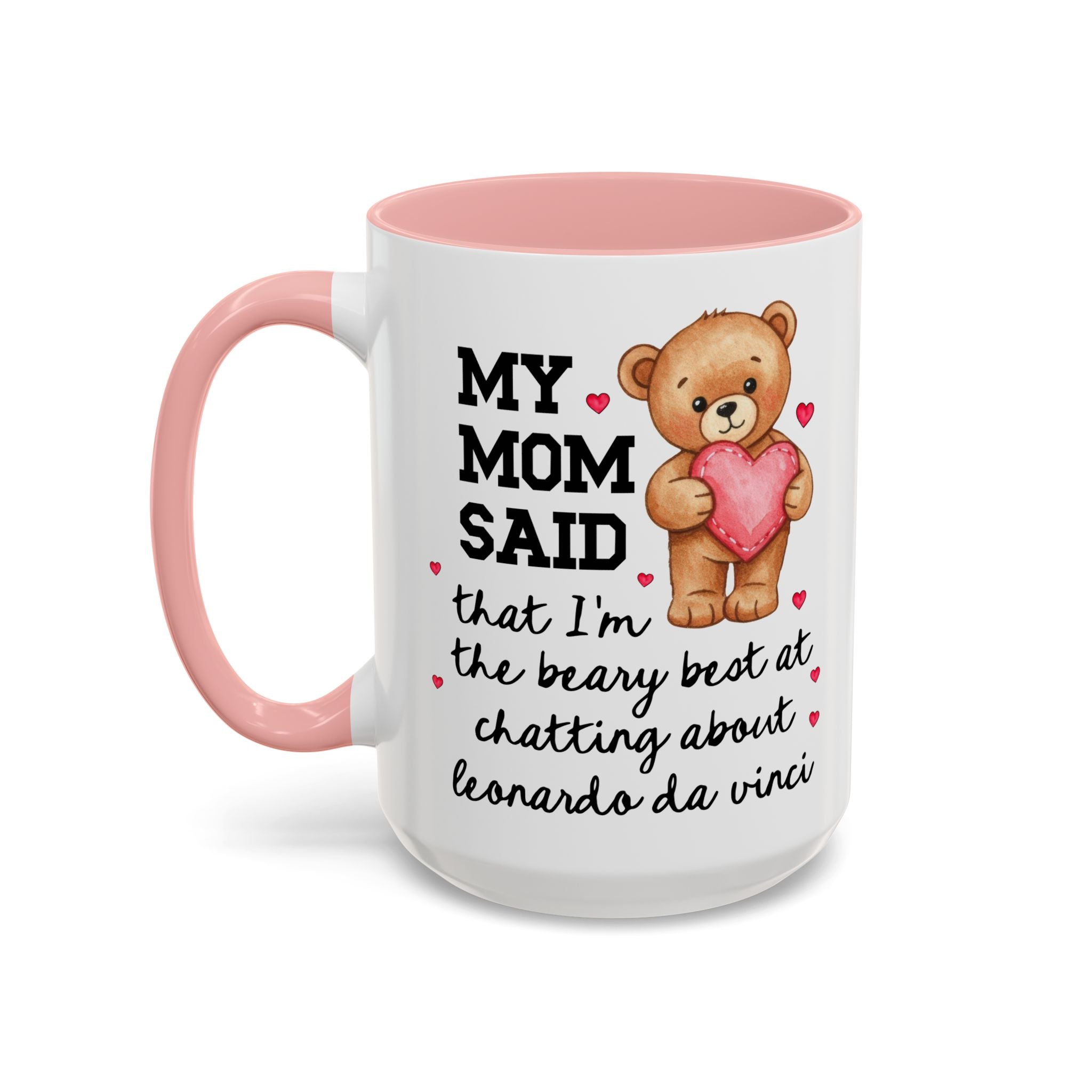 My Mom Said That I'm the Beary Best at Chatting About Leonardo da Vinci Coffee Mug - Opal and June