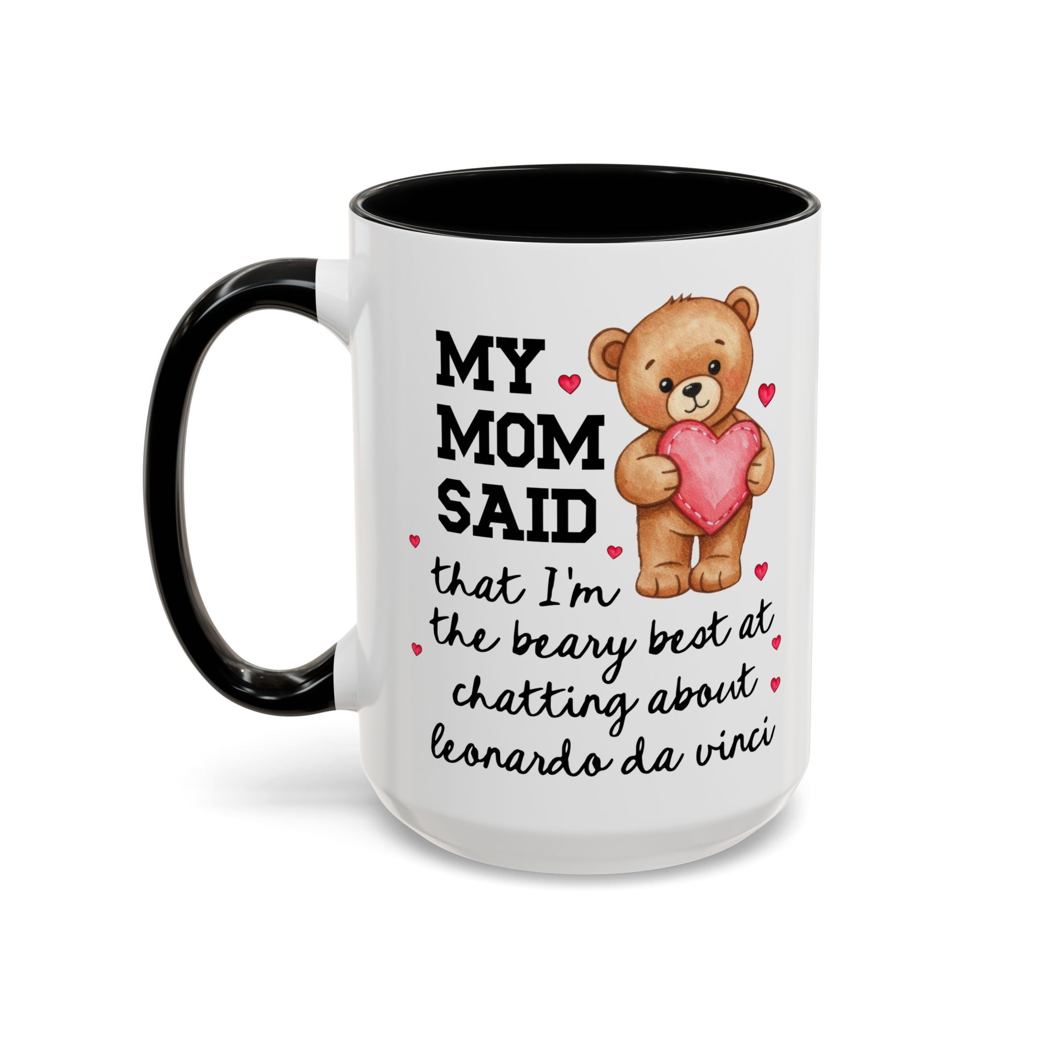 My Mom Said That I'm the Beary Best at Chatting About Leonardo da Vinci Coffee Mug - Opal and June