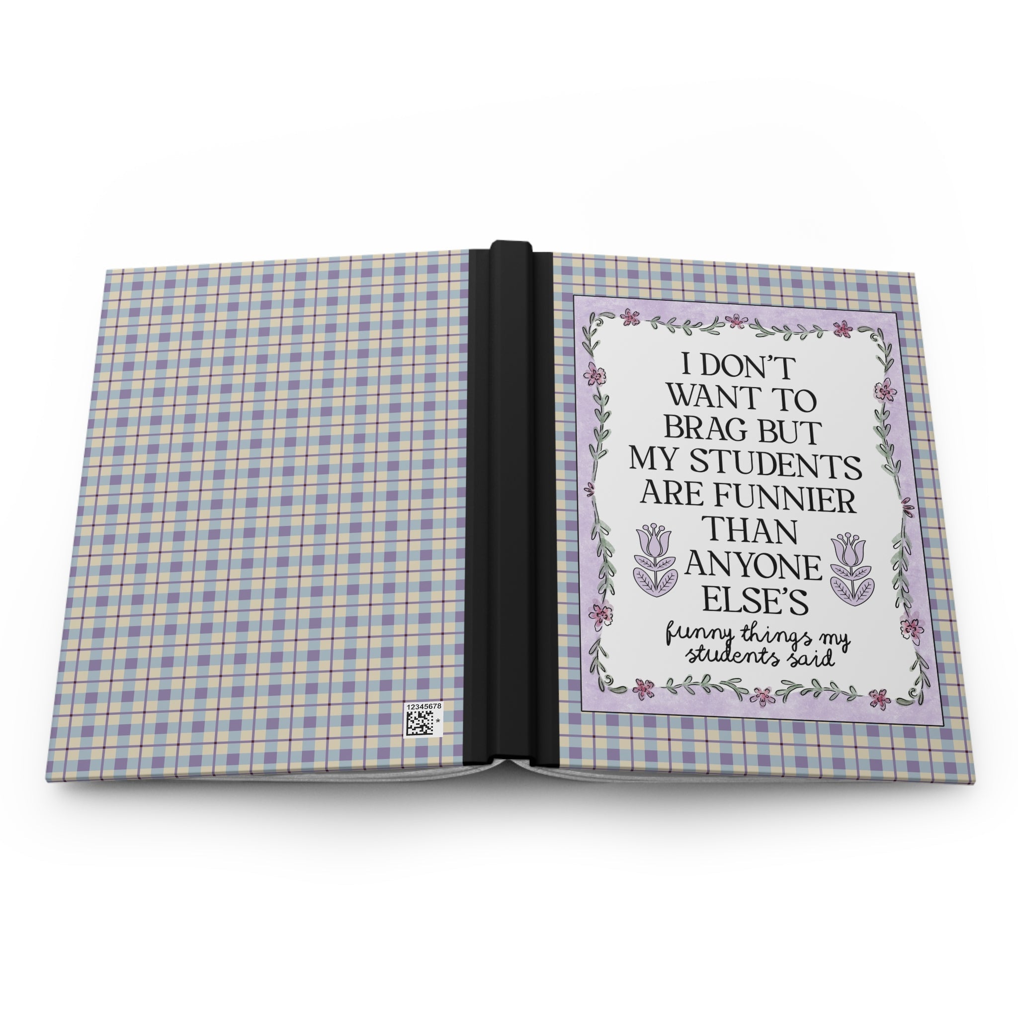 My Students are Funnier Than Anyone Else's Notebook: Colorful Maximalist Journal for Teacher, Cute Teacher Appreciation Gift from Parent - Opal and June
