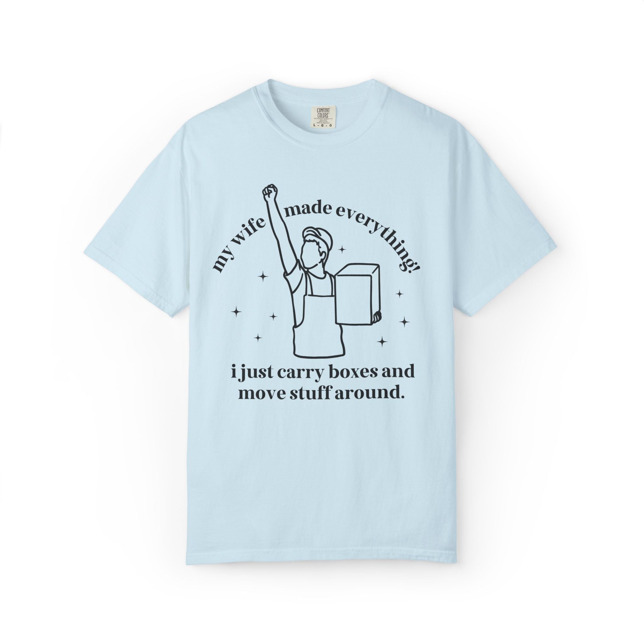 My Wife Made Everything Tee - Opal and June