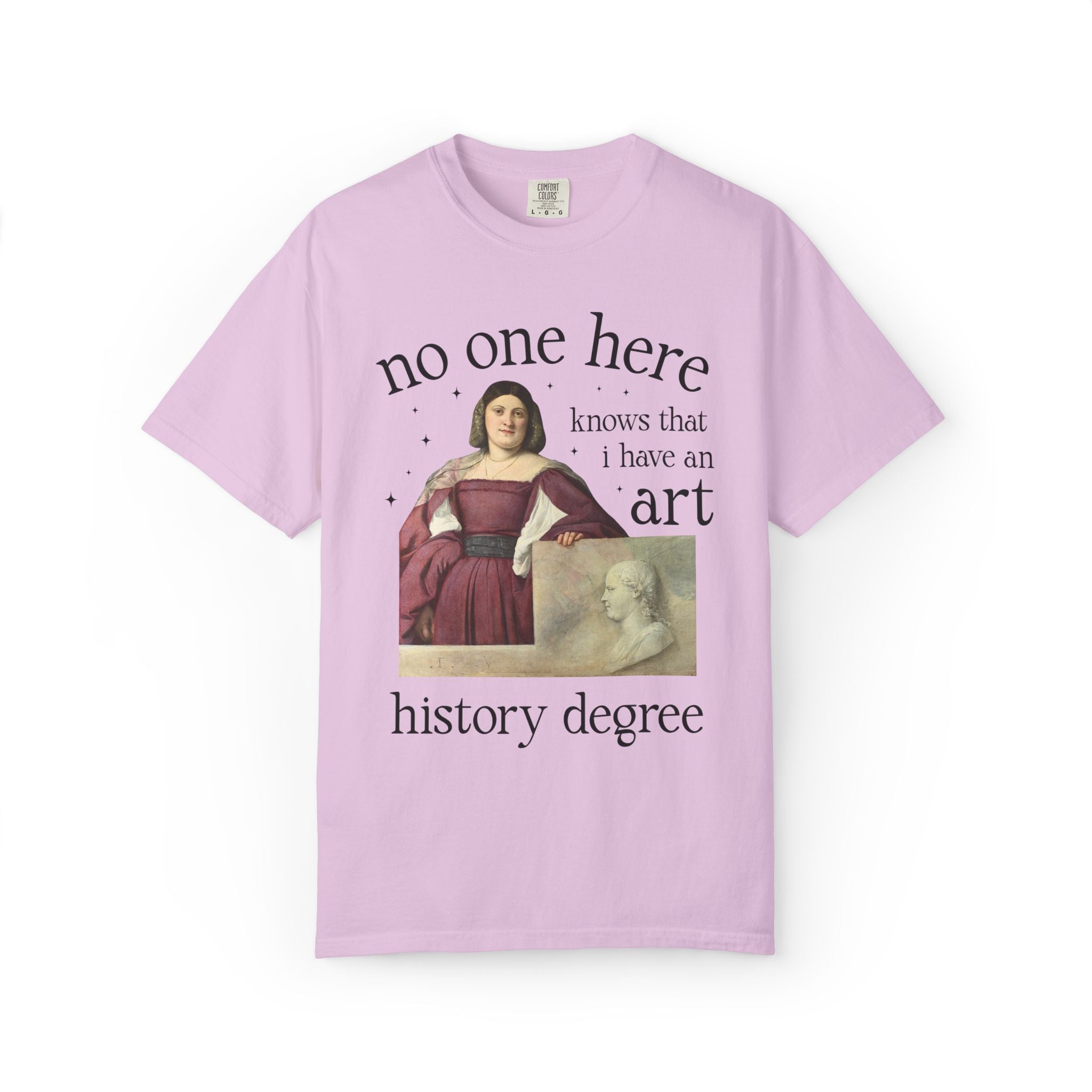 No One Here Knows I Have an Art History Degree: Museum Lover Museum Curator Tee Shirt, Famous Painting, Art History Major Graduation Gift - Opal and June