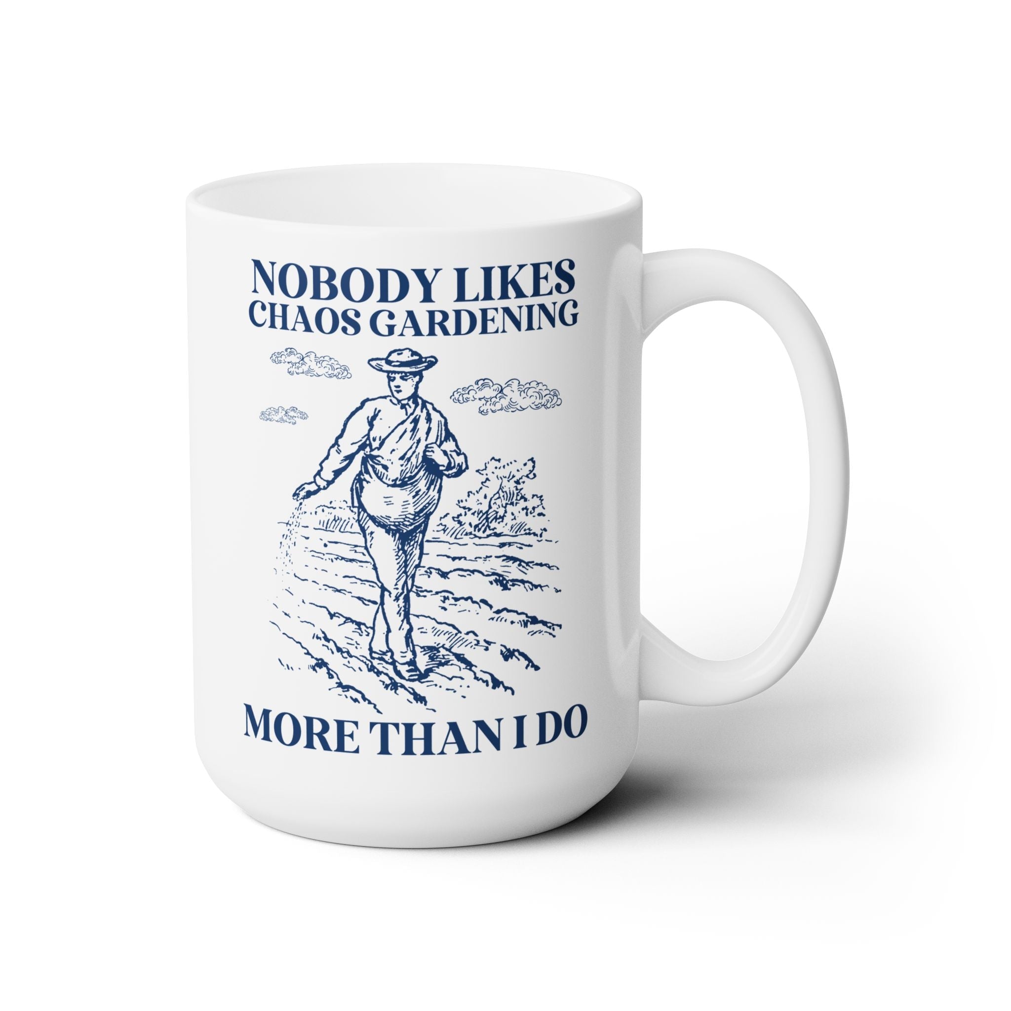 Nobody Likes Chaos Gardening More Than I Do Mug - Opal and June