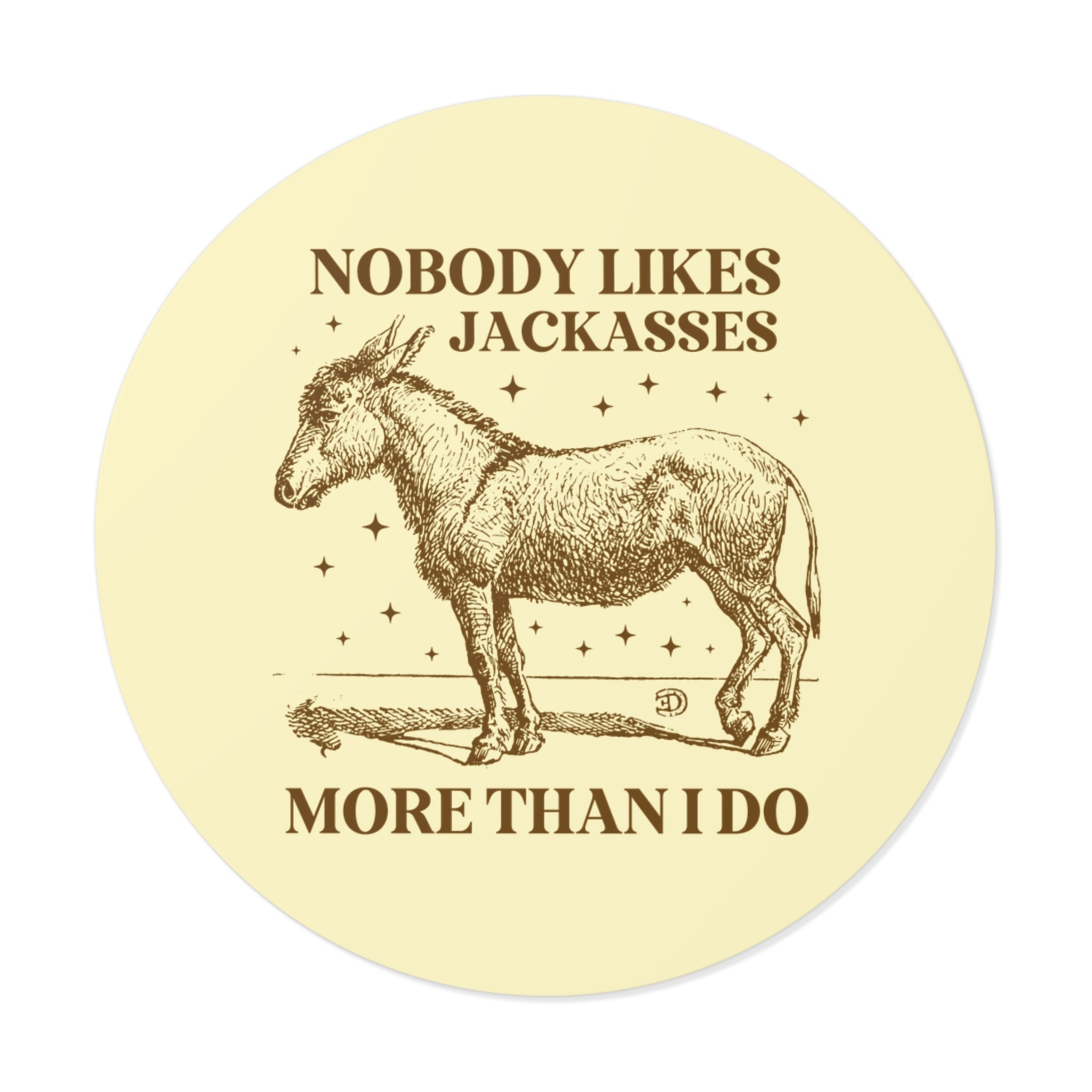 Nobody Likes Jackasses More Than I Do Sticker - Opal and June