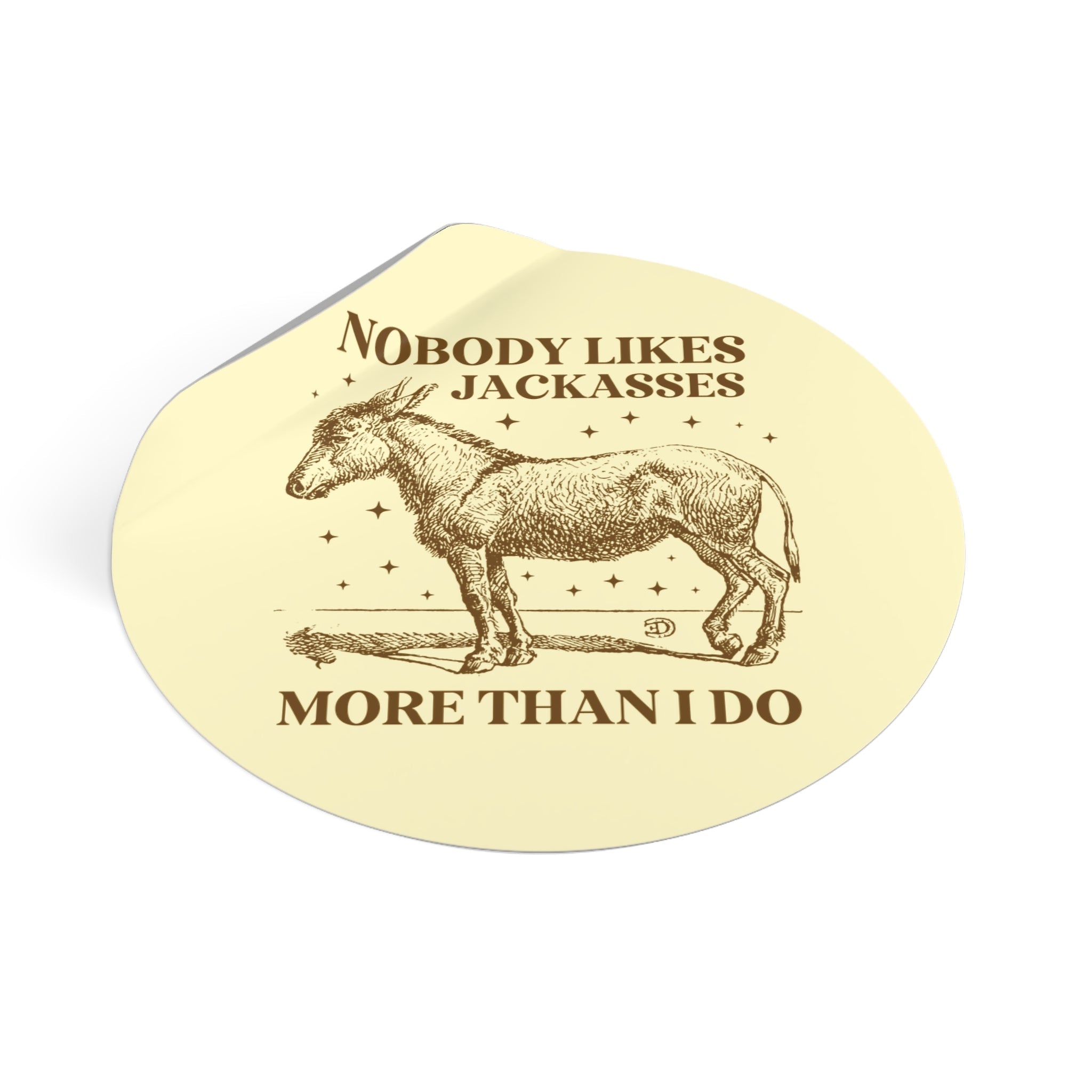 Nobody Likes Jackasses More Than I Do Sticker - Opal and June