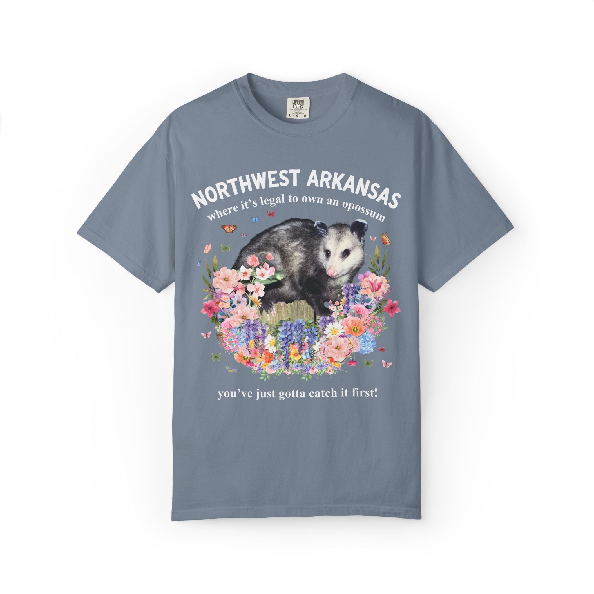 Northwest Arkansas: Where it's Legal to Own an Opossum, You've Just Gotta Catch it First: Funny Fayetteville or Bentonville T-Shirt with Flowers - Opal and June