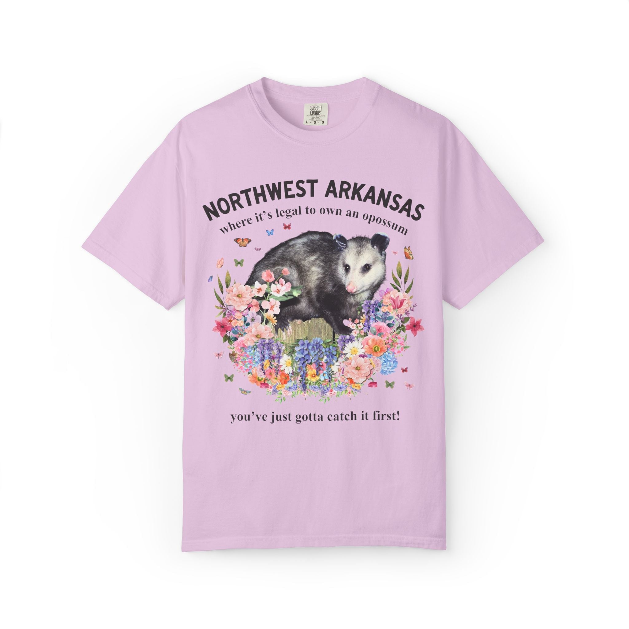 Northwest Arkansas: Where it's Legal to Own an Opossum, You've Just Gotta Catch it First: Funny Fayetteville or Bentonville T-Shirt with Flowers - Opal and June