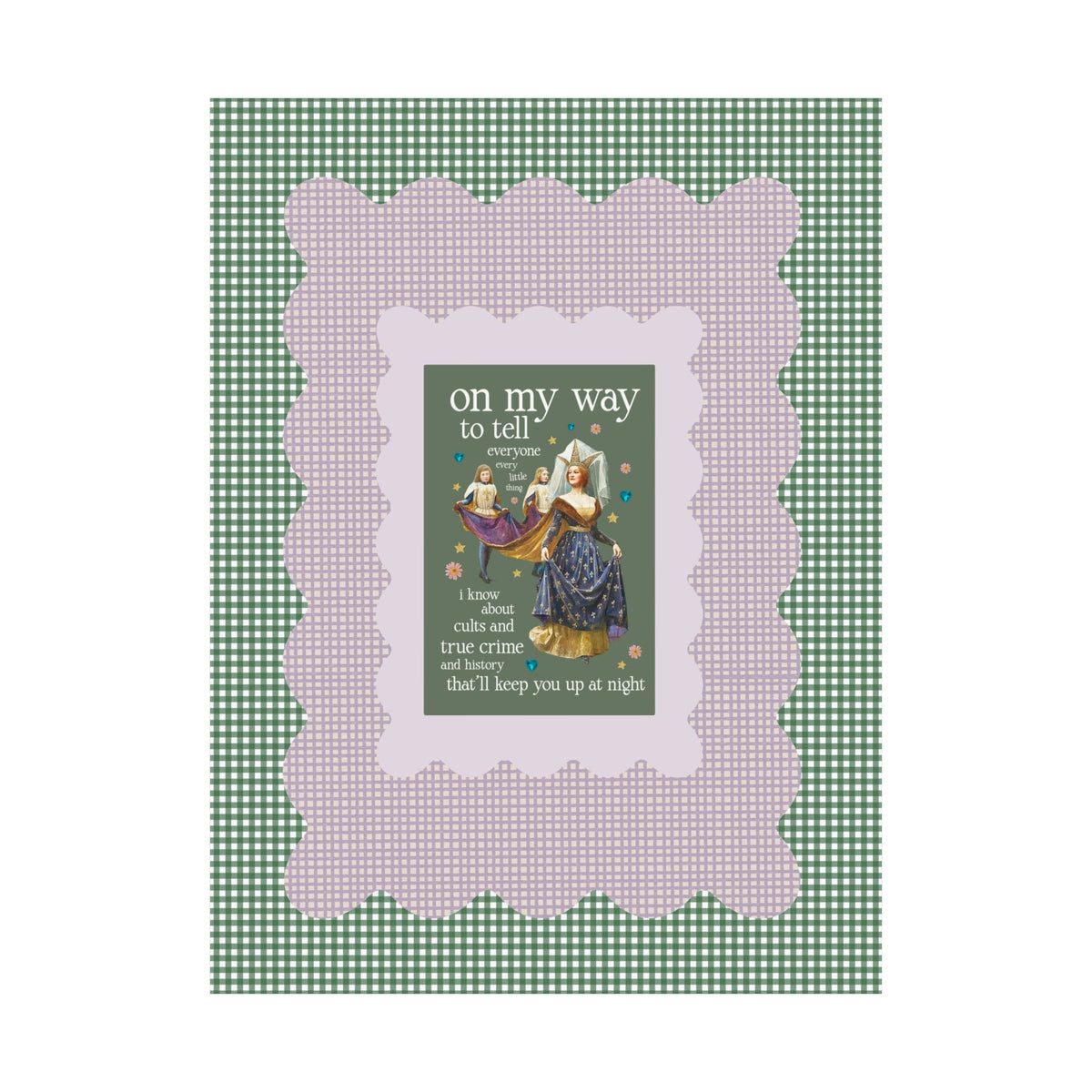 On My Way To Tell Everyone Every Little Thing About Cults and True Crime and History: Funny Spooky Historical Disasters History Buff Poster Print - Opal and June