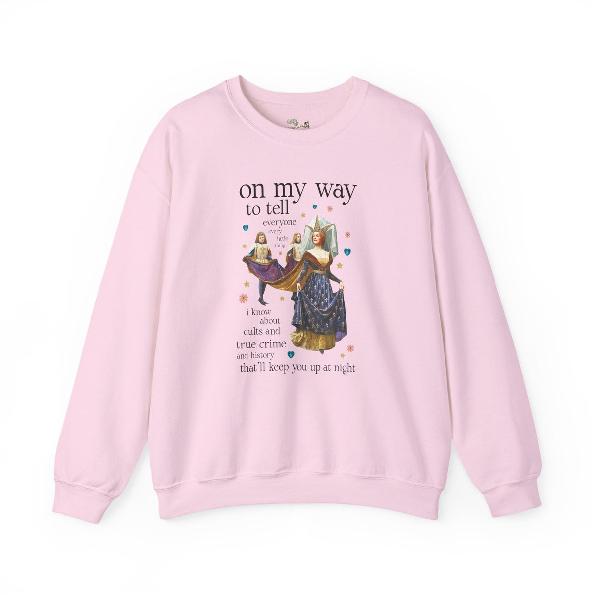 On My Way To Tell Everyone Every Little Thing About Cults and True Crime and History: Funny Spooky Historical Disasters History Buff Sweatshirt - Opal and June