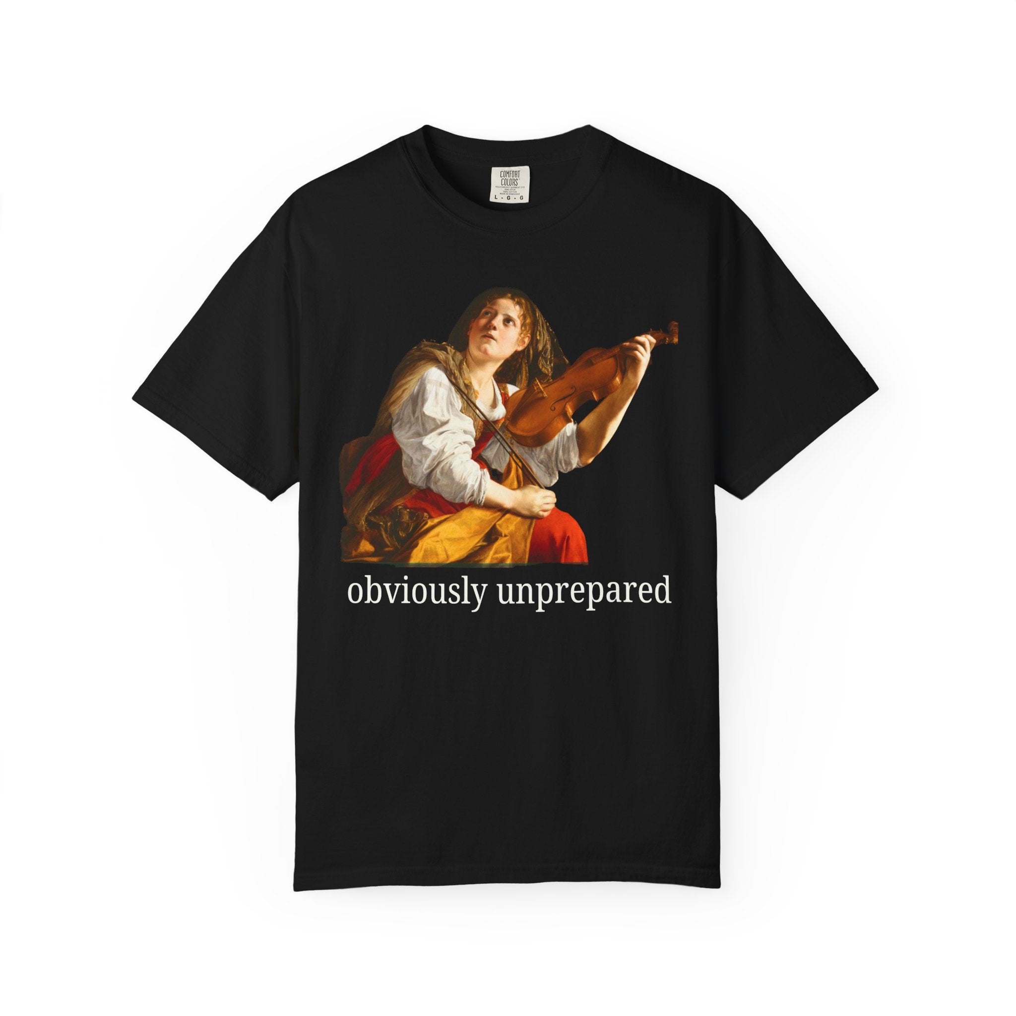 Orazio Gentileschi Art History Tee Shirt with Funny Saying: Obviously Unprepared, Silly and Cute Birthday Gift for Sister, Funny Friend Gift - Opal and June