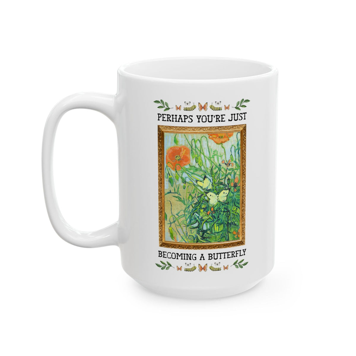 Perhaps You're Just Becoming a Butterfly Art History Garden Lover Coffee Mug for Entomologist or Insect Lover, Van Gogh Butterfly Mug - Opal and June