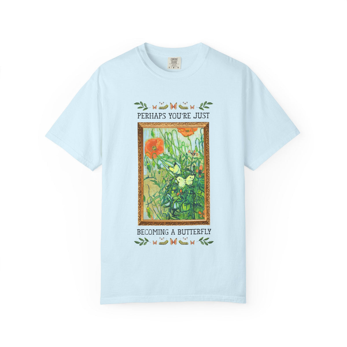 Perhaps You're Just Becoming a Butterfly Art History Garden Lover Tee Shirt for Entomologist or Insect Lover, Van Gogh Butterfly T-Shirt - Opal and June