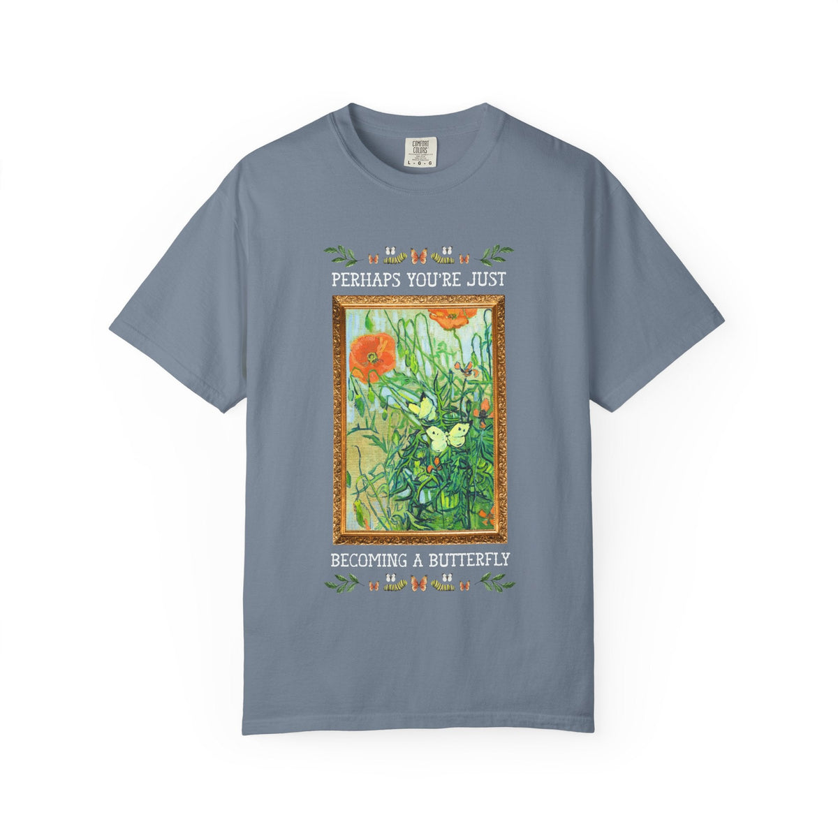 Perhaps You're Just Becoming a Butterfly Art History Garden Lover Tee Shirt for Entomologist or Insect Lover, Van Gogh Butterfly T-Shirt - Opal and June