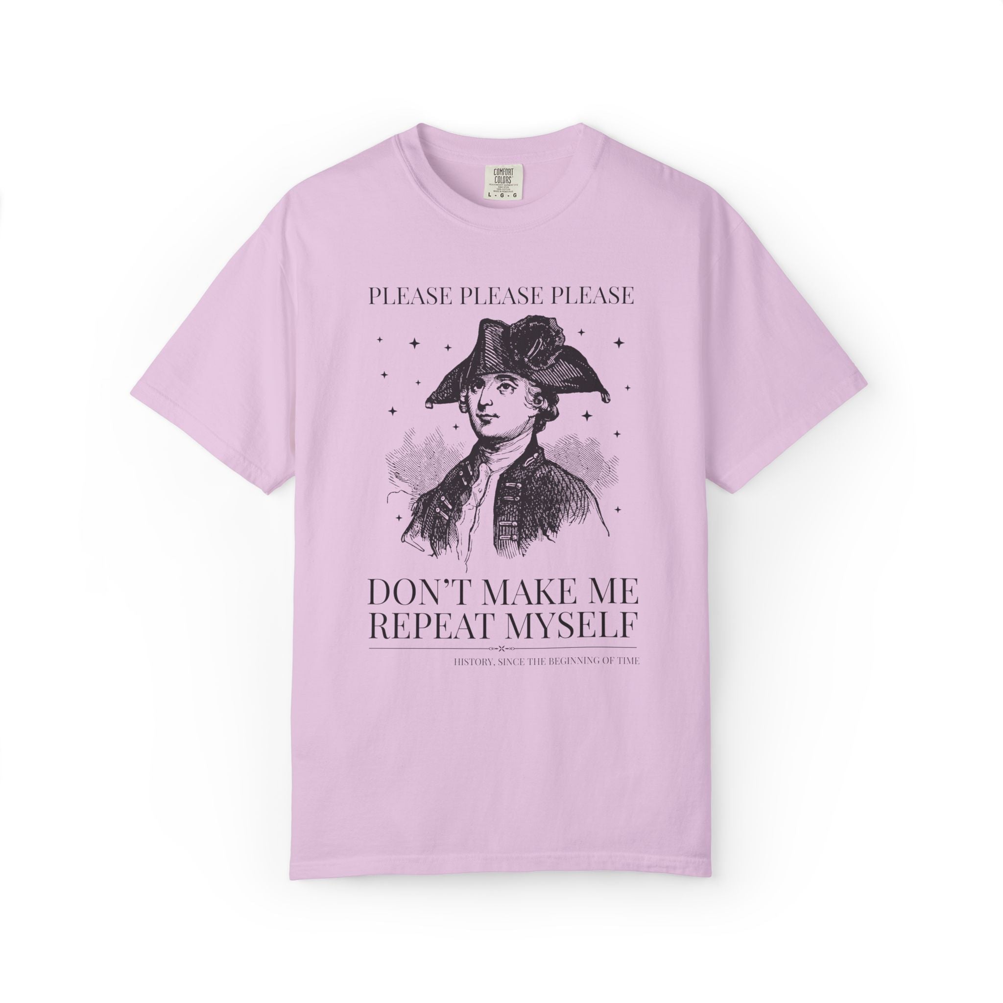 Please Don't Make Me Repeat Myself History Teacher or History Lover Tee Shirt: Silly Historian Gift for Dad or Mom Who Loves History - Opal and June