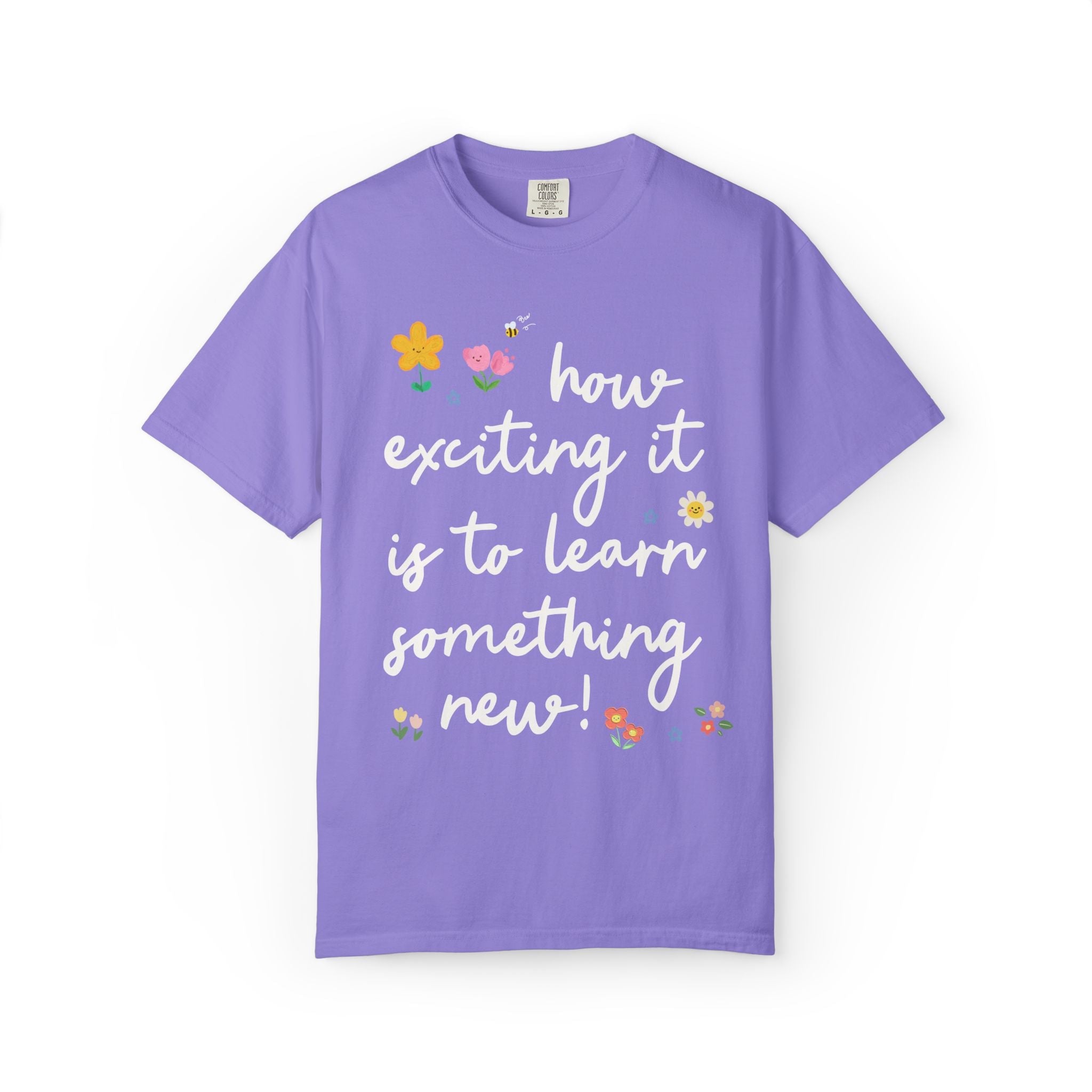 Positive Affirmation Teacher Tee: How Exciting it is to Learn Something New! | Sweet and Encouraging Elementary School Teacher or Staff Tee - Opal and June