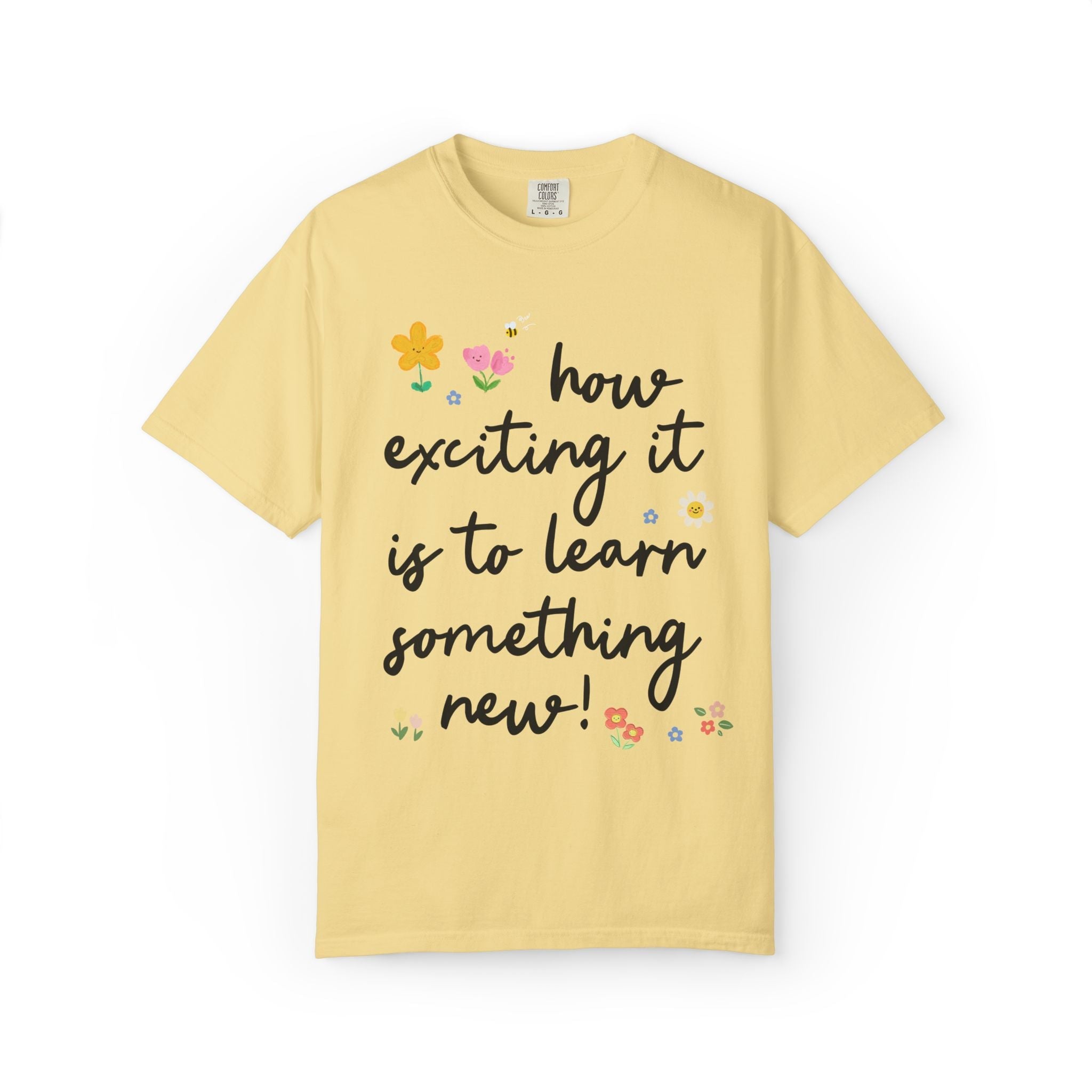 Positive Affirmation Teacher Tee: How Exciting it is to Learn Something New! | Sweet and Encouraging Elementary School Teacher or Staff Tee - Opal and June