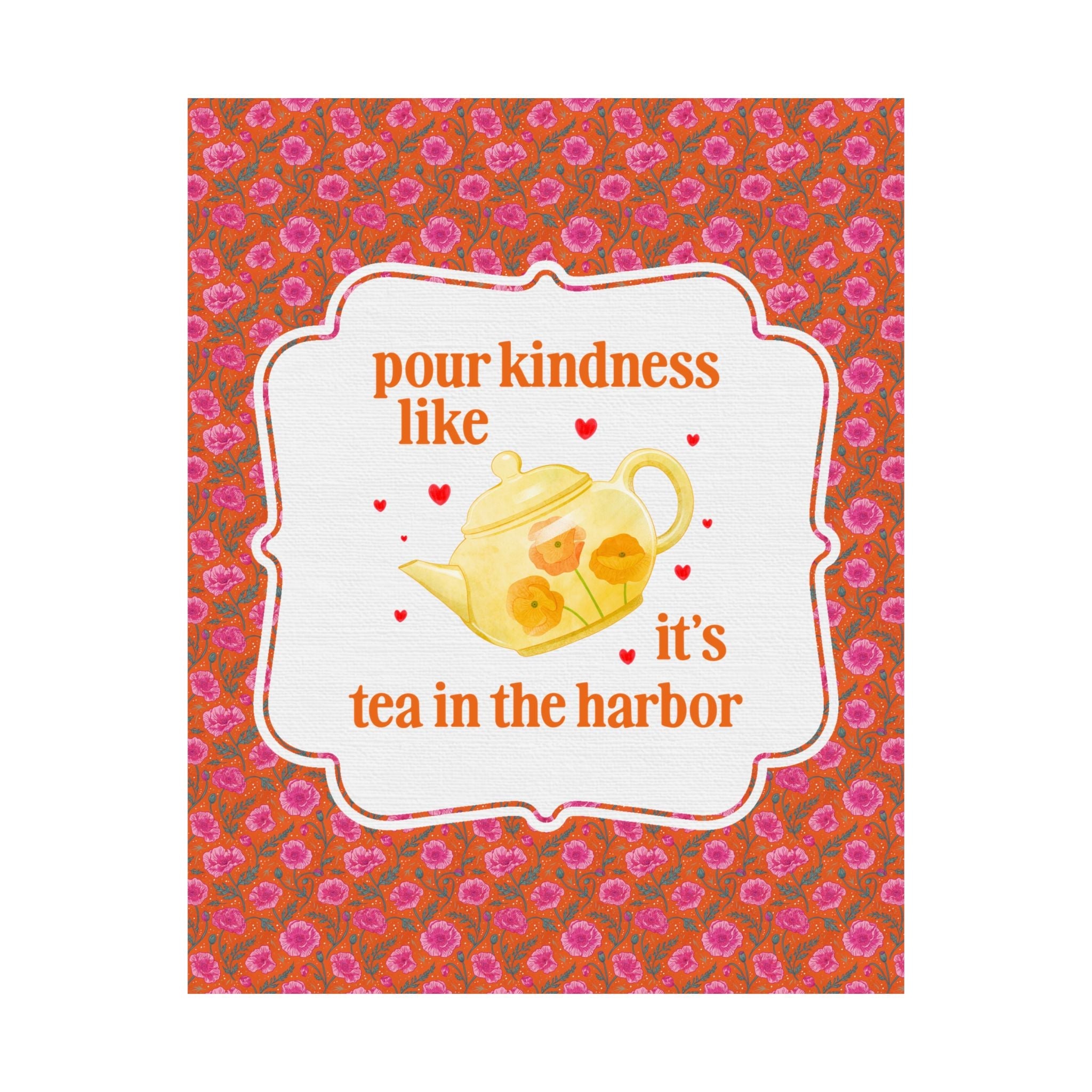 Pour Kindness Like It's Tea in the Harbor - Opal and June