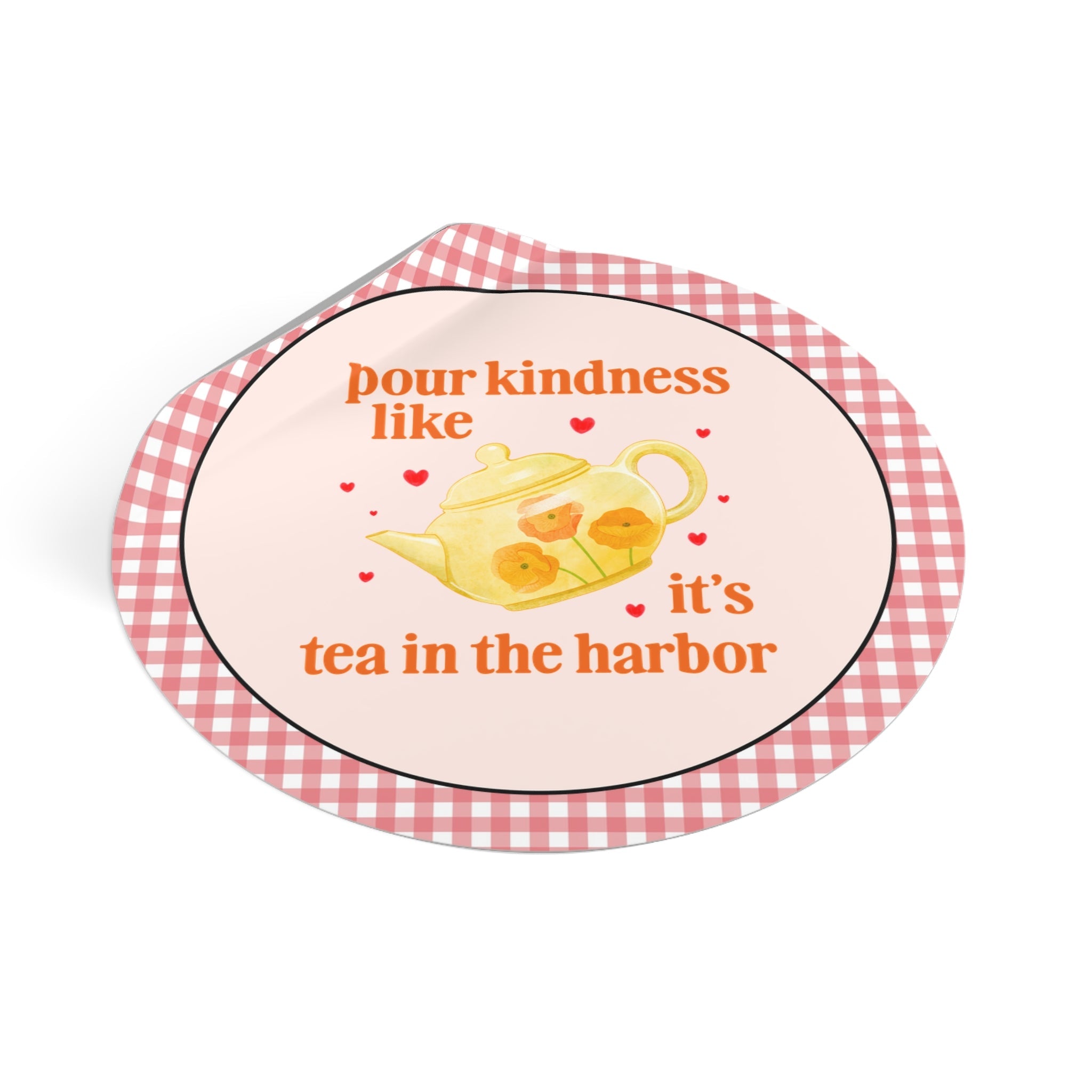 Pour Kindness Like It's Tea in the Harbor - Opal and June