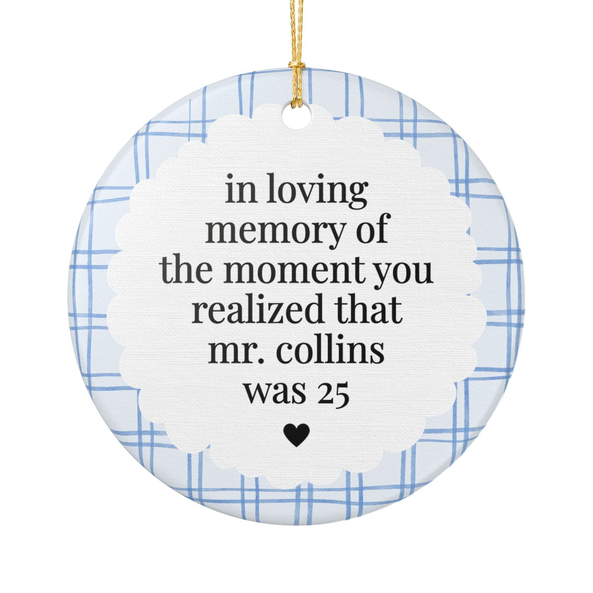 Pride and Prejudice Bookish Ornament for Jane Austen Bookworm Who Loves 1800s Classic Literature: In Loving Memory Mr. Collins was 25 - Opal and June