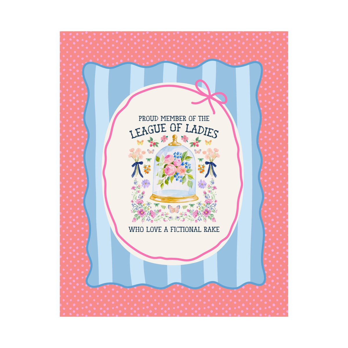 Proud Member of the League of Ladies Who Love a Fictional Rake - Opal and June