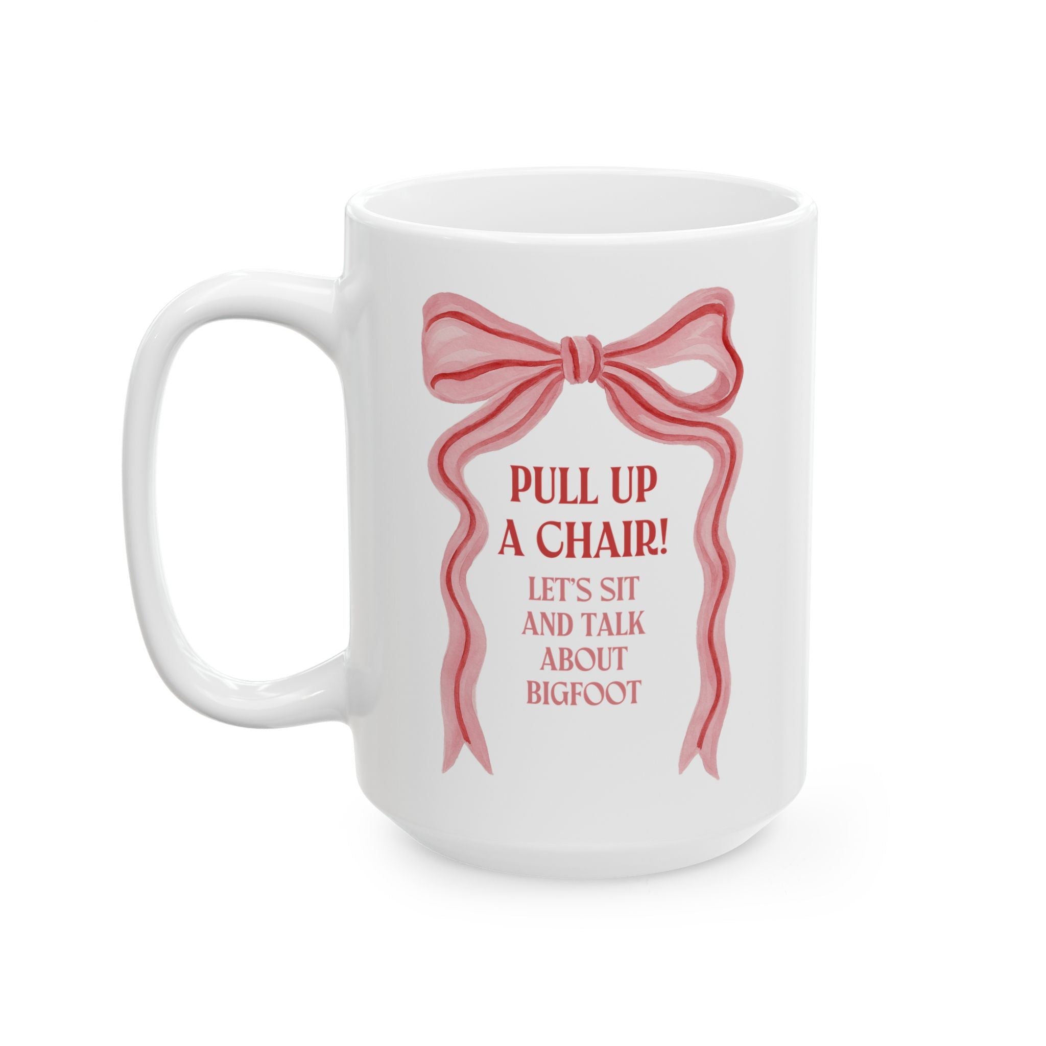 Pull Up a Chair: It's Time to Take About Bigfoot Coffee Mug | Silly Sasquatch Nature Lover 15 Oz Coffee Mug with Cute Cottagecore Bow - Opal and June