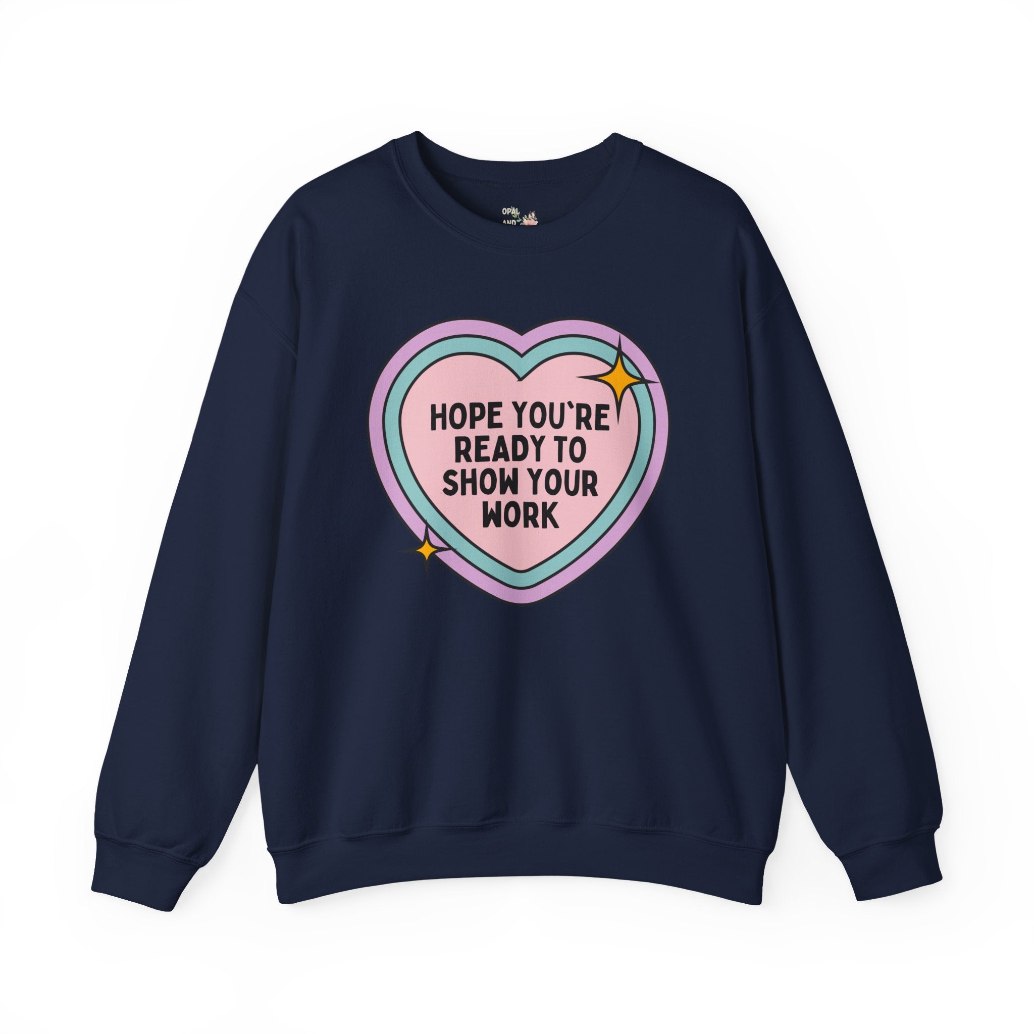 Retro Math Teacher Sweatshirt, Colorful Heart: Show Your Work, Funny Middle School Math Teacher, High School Math Teacher, Elementary Math - Opal and June