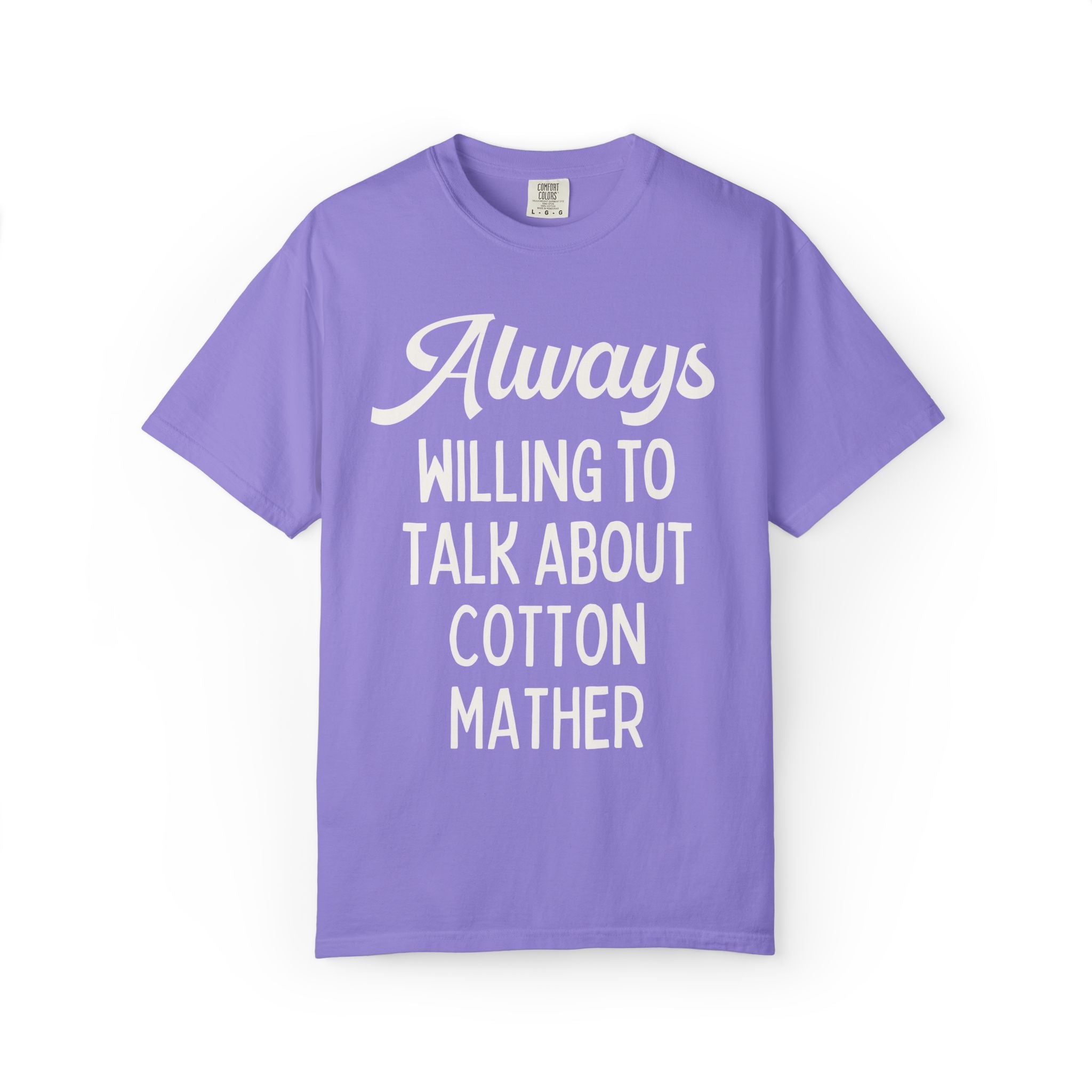 Salem Witch Trials and New England History Buff T-Shirt: Always Willing to Talk About Cotton Mather, Early US 17th Century Historian Tee - Opal and June