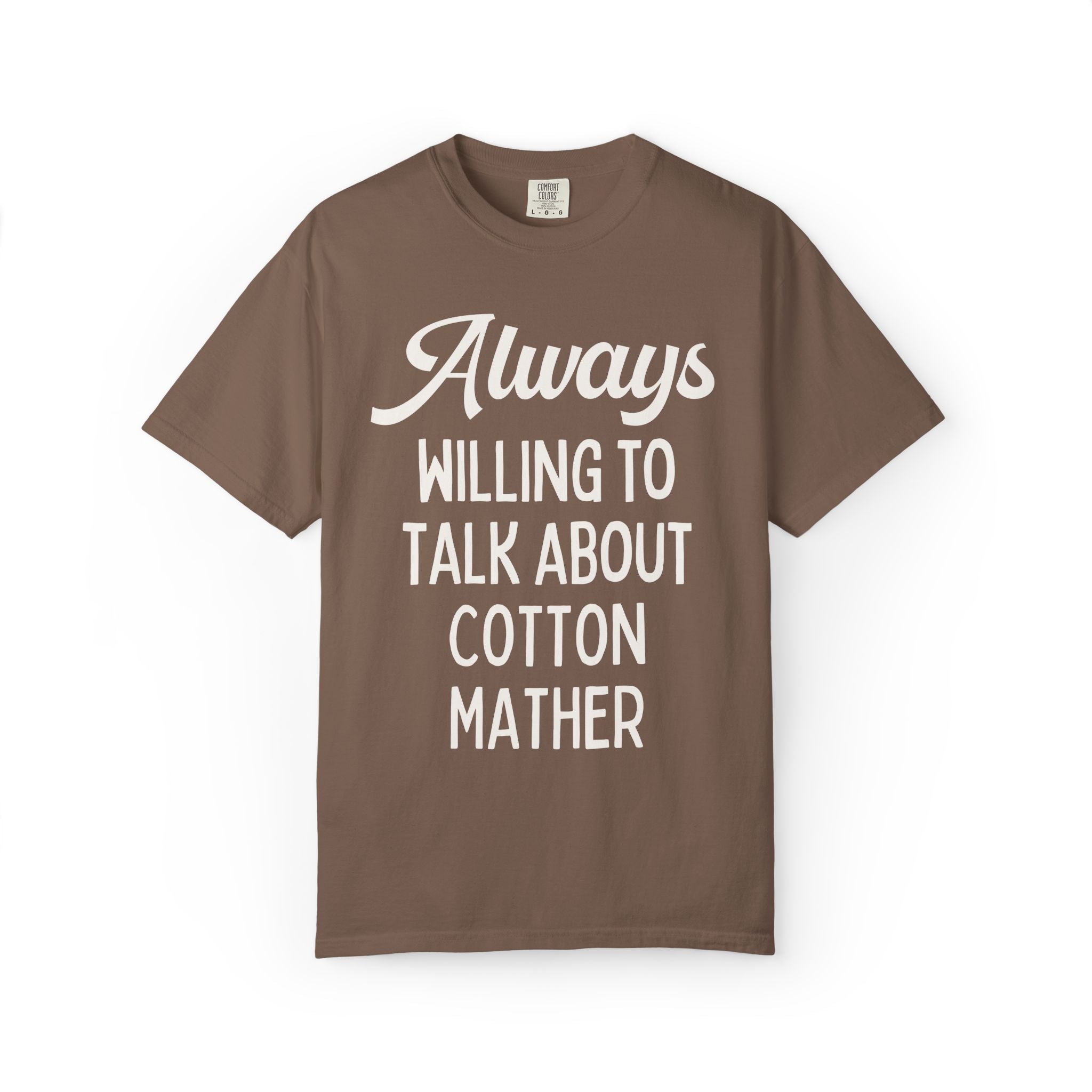 Salem Witch Trials and New England History Buff T-Shirt: Always Willing to Talk About Cotton Mather, Early US 17th Century Historian Tee - Opal and June
