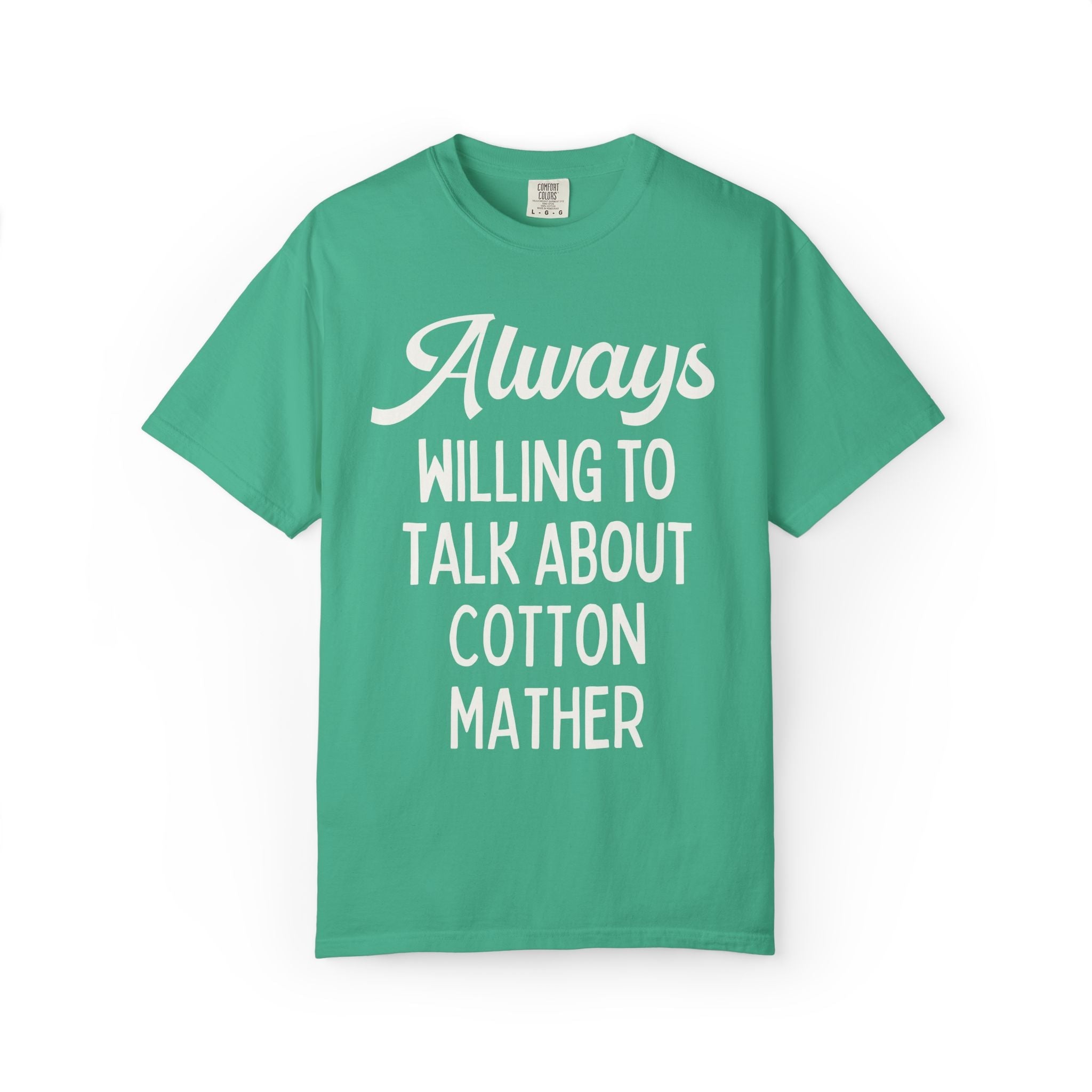 Salem Witch Trials and New England History Buff T-Shirt: Always Willing to Talk About Cotton Mather, Early US 17th Century Historian Tee - Opal and June