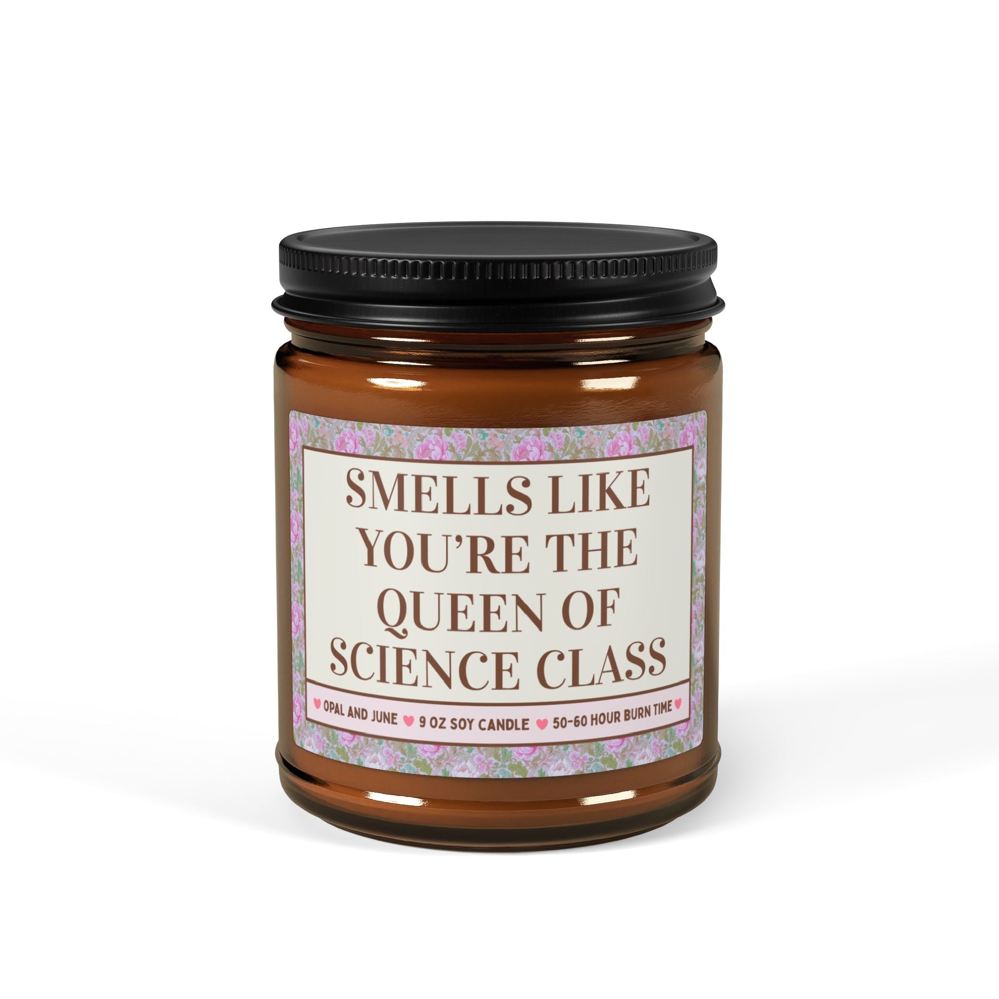 Science Teacher Candle for Back to School or Teacher Appreciation Week: Smells Like You're the Queen of Science Class, Science Department - Opal and June