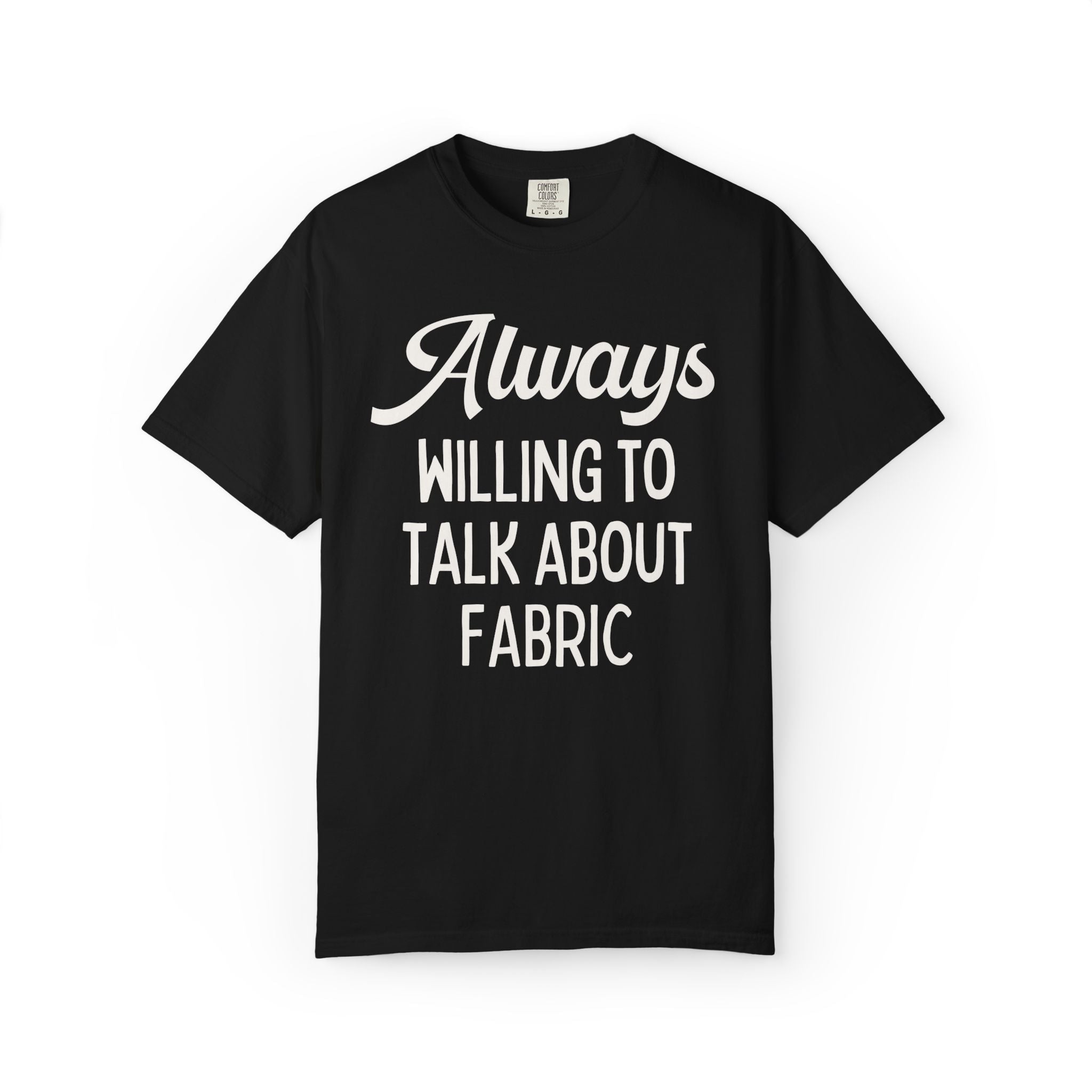 Seamstress or Sewing Lover Tee Shirt for Mom or Sister Who Loves to Sew Clothing: Always Willing to Talk About Fabric, Fashion Major Gift - Opal and June