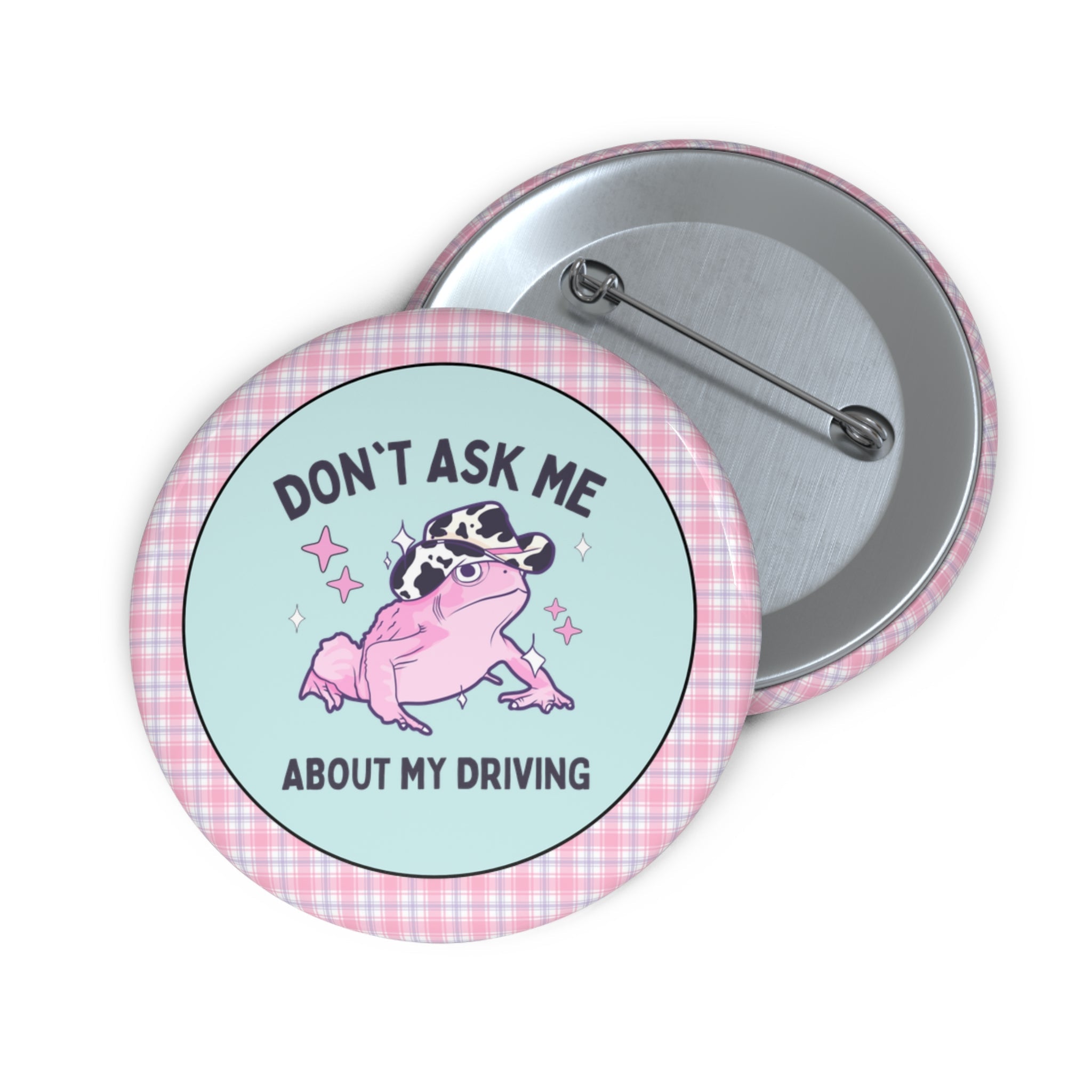 Silly Anxious Driver Pinback Button with Frog Wearing a Cow Print Hat, Funny Saying 16th Birthday Gift for New Driver, Friend Who Dislikes Driving - Opal and June