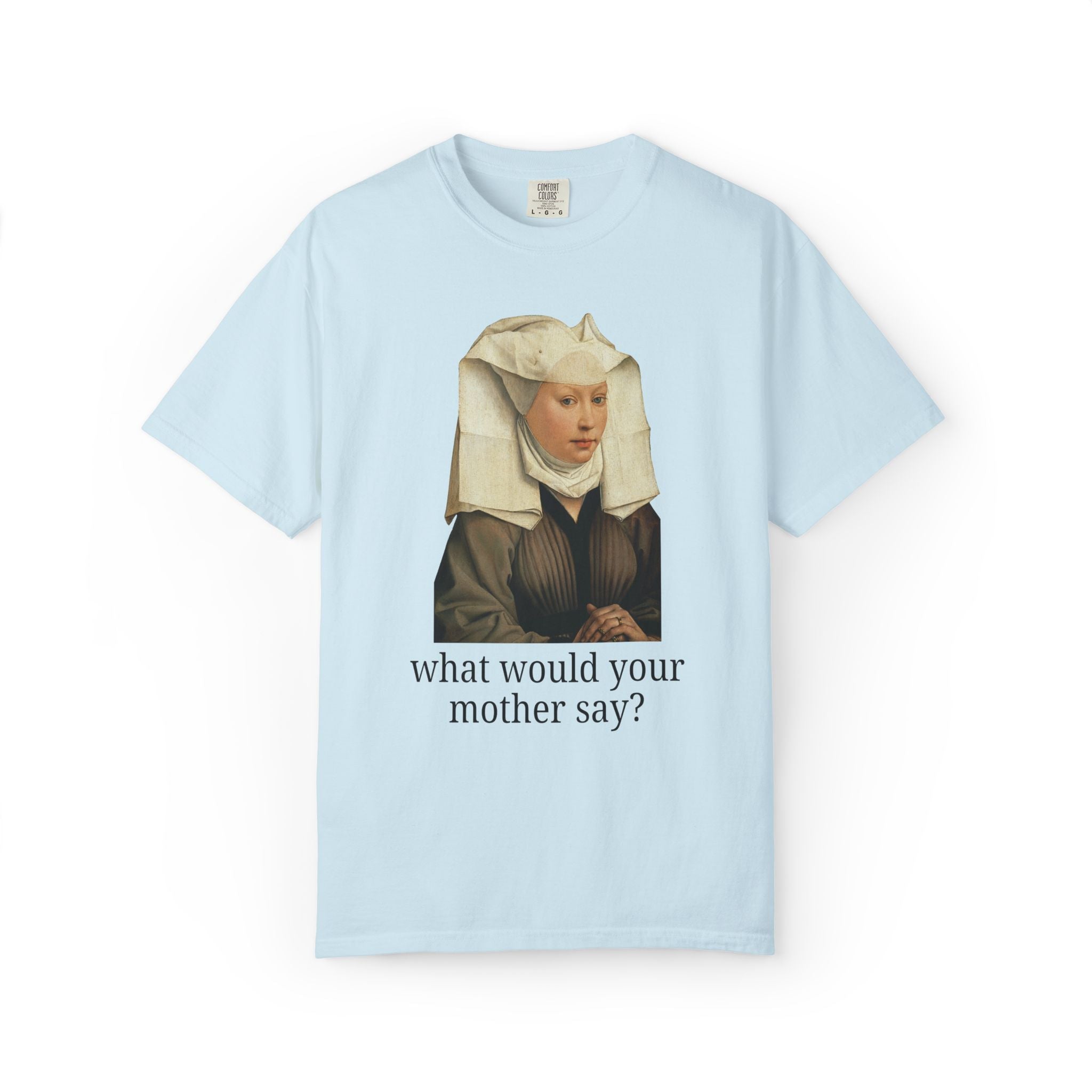 Silly Art History Tee Shirt for Mom or Oldest Daughter: What Would Your Mother Say? Funny Sarcastic Museum Lover Tee Shirt, Humanites Major - Opal and June
