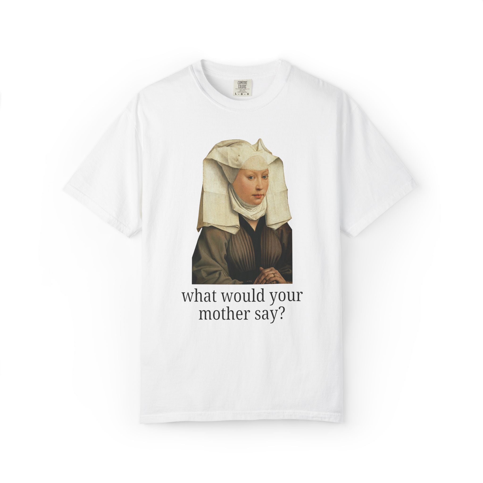 Silly Art History Tee Shirt for Mom or Oldest Daughter: What Would Your Mother Say? Funny Sarcastic Museum Lover Tee Shirt, Humanites Major - Opal and June