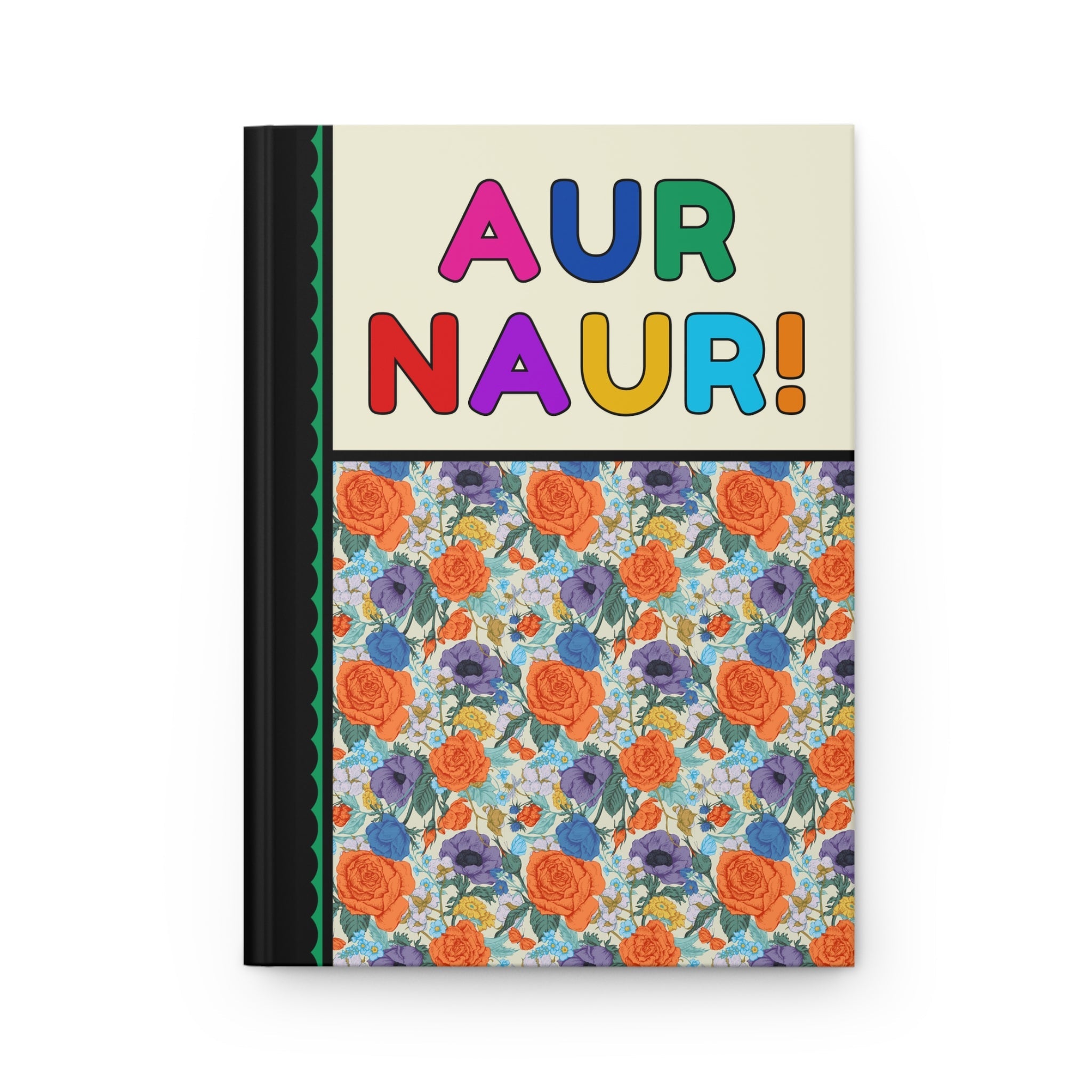 Silly Aur Naur Hardcover Notebook, Colorful Flowers: Funny Saying Journal, Cozy Weirdcore Gift for Girlfriend or Friend Who Loves to Write - Opal and June