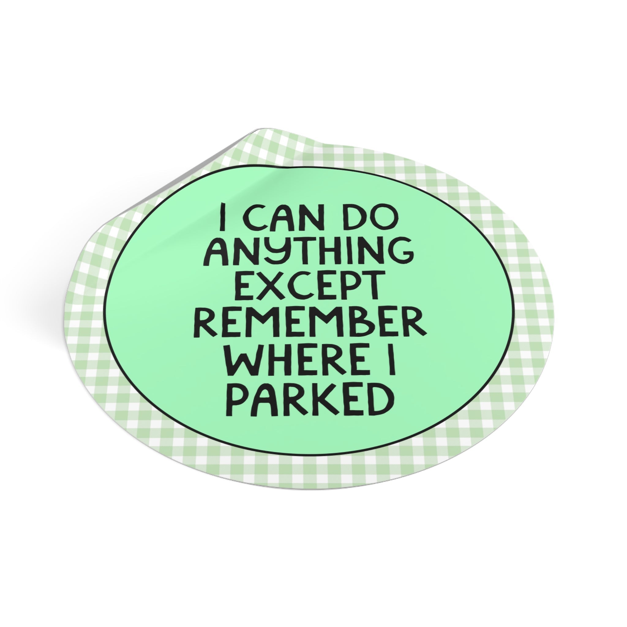 Silly Forgetful Driver Sticker for New Driver or Anxious Driver: I Can Do Anything Except Remember Where I Parked, 16th Birthday Gift - Opal and June